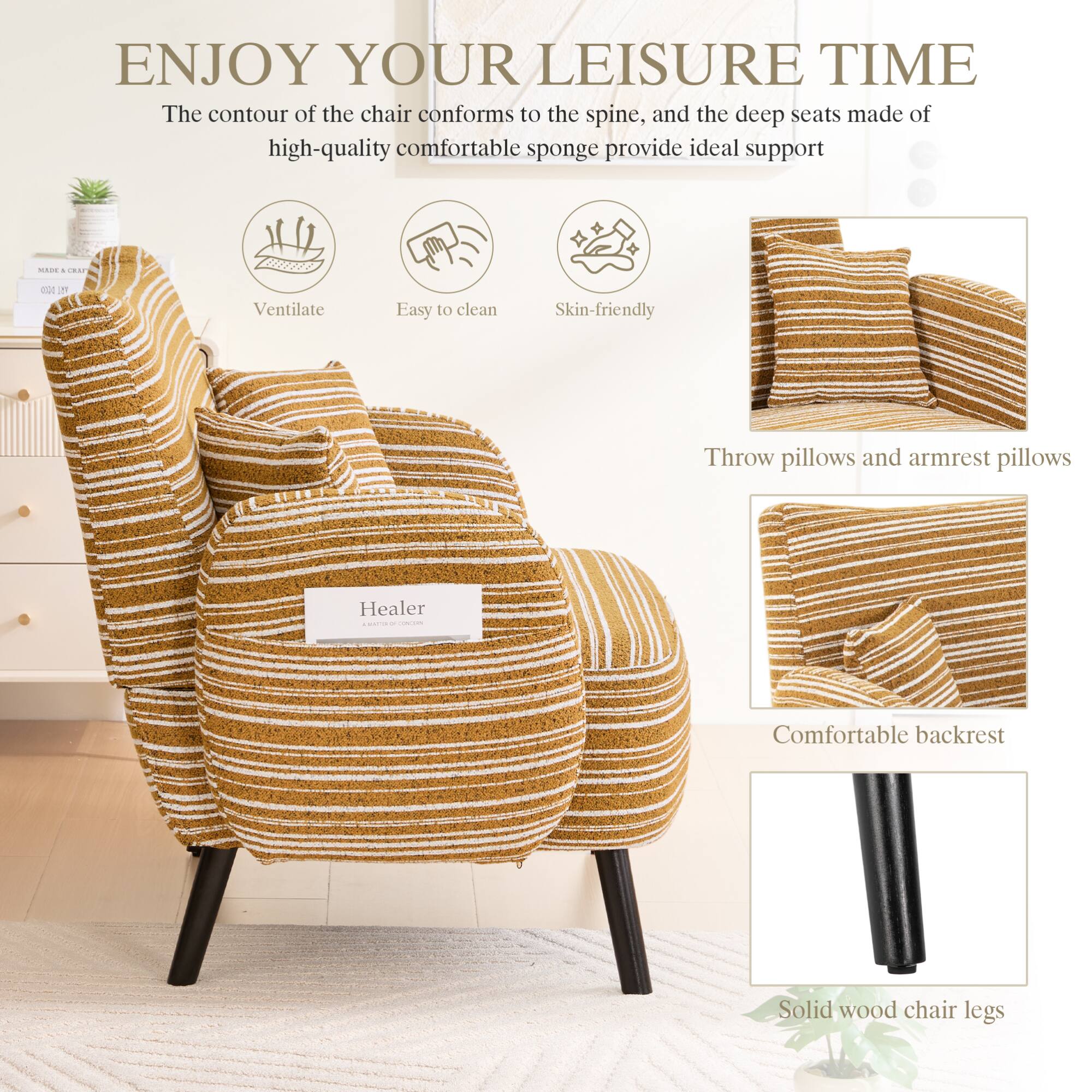 ENJOY YOUR LEISURE TIME

The contour of the chair conforms to the spine, and the deep seats made of high-quality comfortable sponge provide ideal support

- Ventilate
- Easy to clean
- Skin-friendly

Throw pillows and armrest pillows

Comfortable backrest

Solid wood chair legs