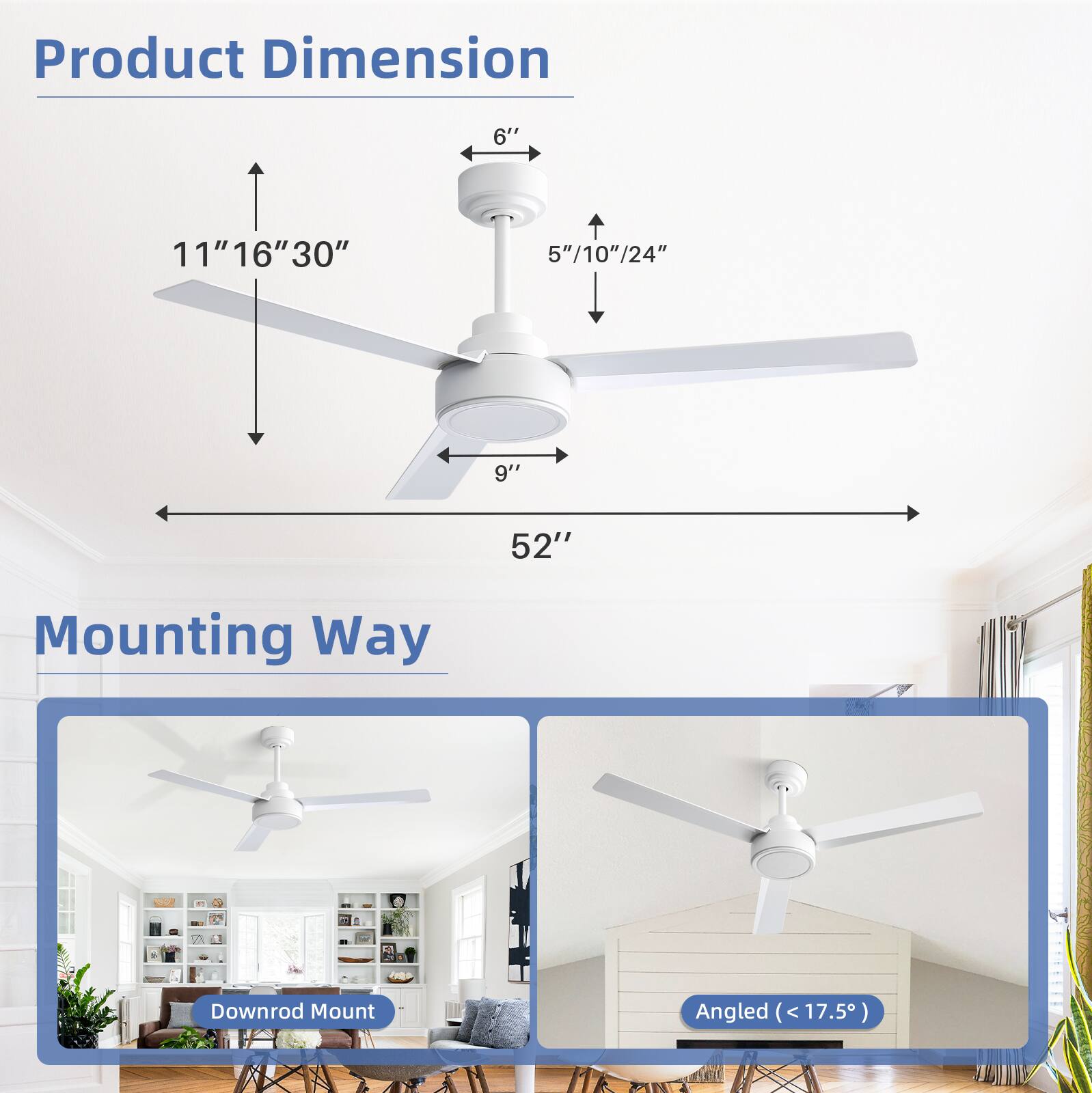 Product Dimension  
6" 11" 16" 30" 30" 5"/10"/24" 9" 52"  

Mounting Way  
Downrod Mount  
Angled (<17.5°)