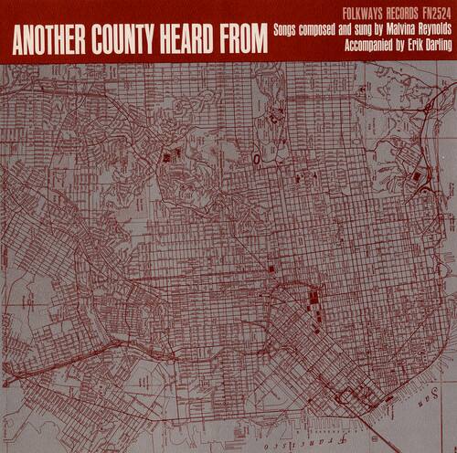 FOLKWAYS RECORDS FN2524  
ANOTHER COUNTY HEARD FROM  
Songs composed and sung by Malvina Reynolds  
Accompanied by Erik Darling