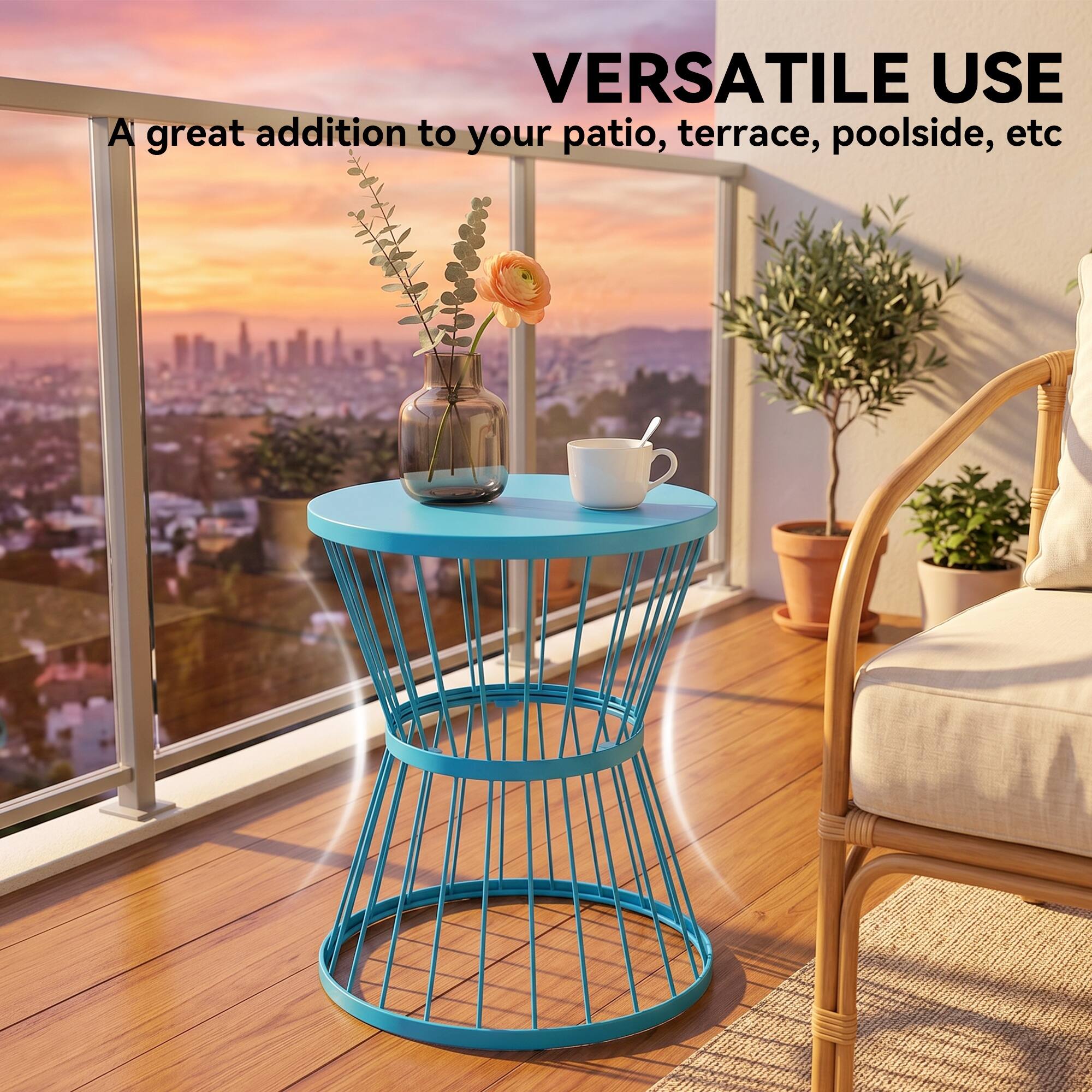 VERSATILE USE  
A great addition to your patio, terrace, poolside, etc