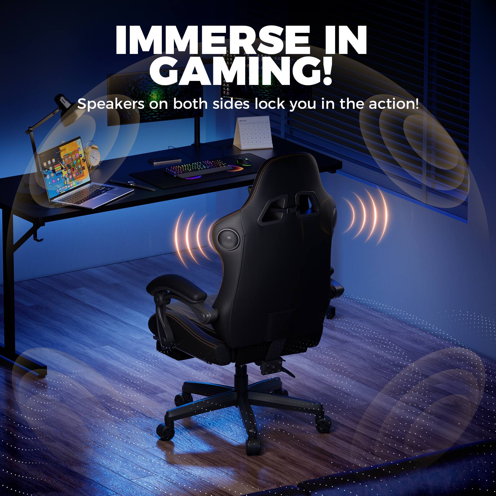 IMMERSE IN GAMING!  
Speakers on both sides lock you in the action!