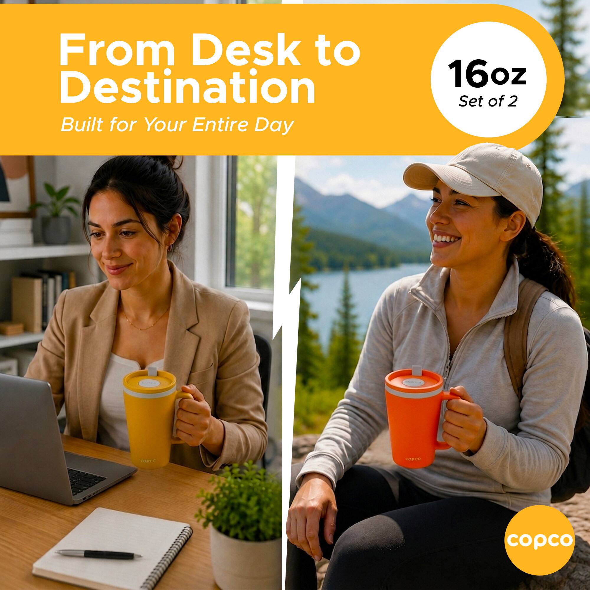 From Desk to Destination  
Built for Your Entire Day  
16oz Set of 2  
copco