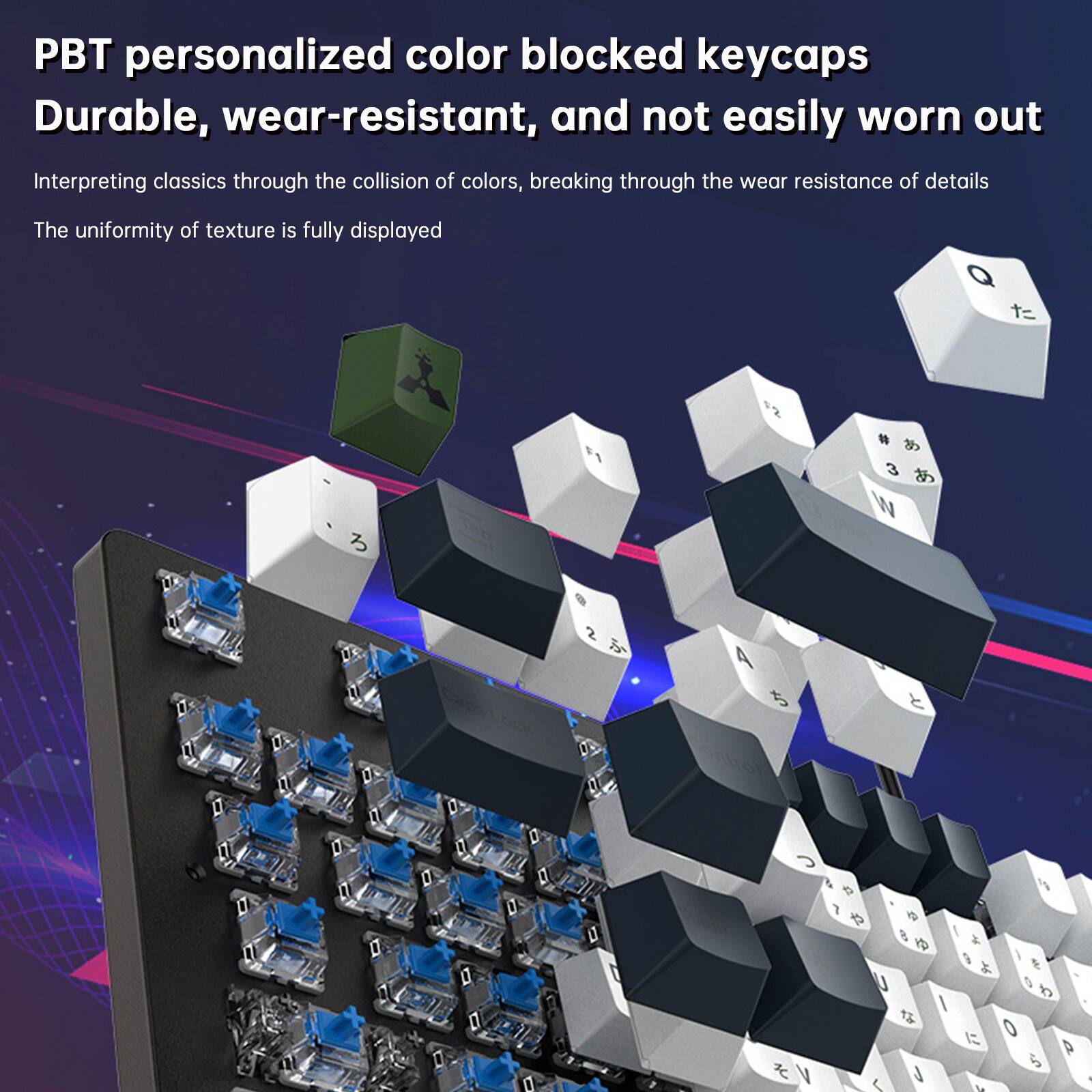 PBT personalized color blocked keycaps  
Durable, wear-resistant, and not easily worn out  

Interpreting classics through the collision of colors, breaking through the wear resistance of details  
The uniformity of texture is fully displayed