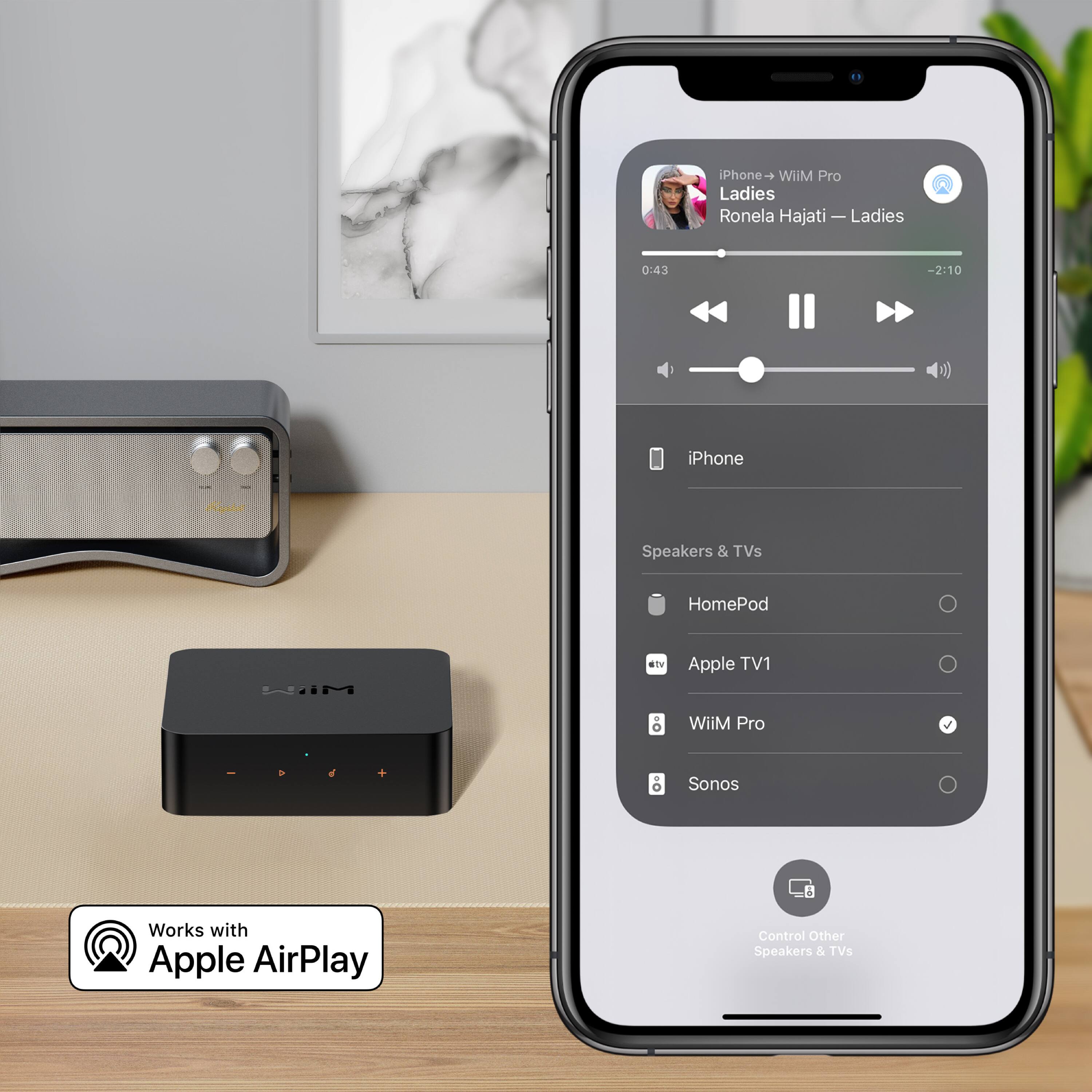 iPhone → WiiM Pro  
Ladies  
Ronela Hajati — Ladies  
0:43 / 2:10  

iPhone  
Speakers & TVs  
HomePod  
Apple TV 1  
WiiM Pro  
Sonos  

Works with Apple AirPlay  
Control Other Speakers & TVs