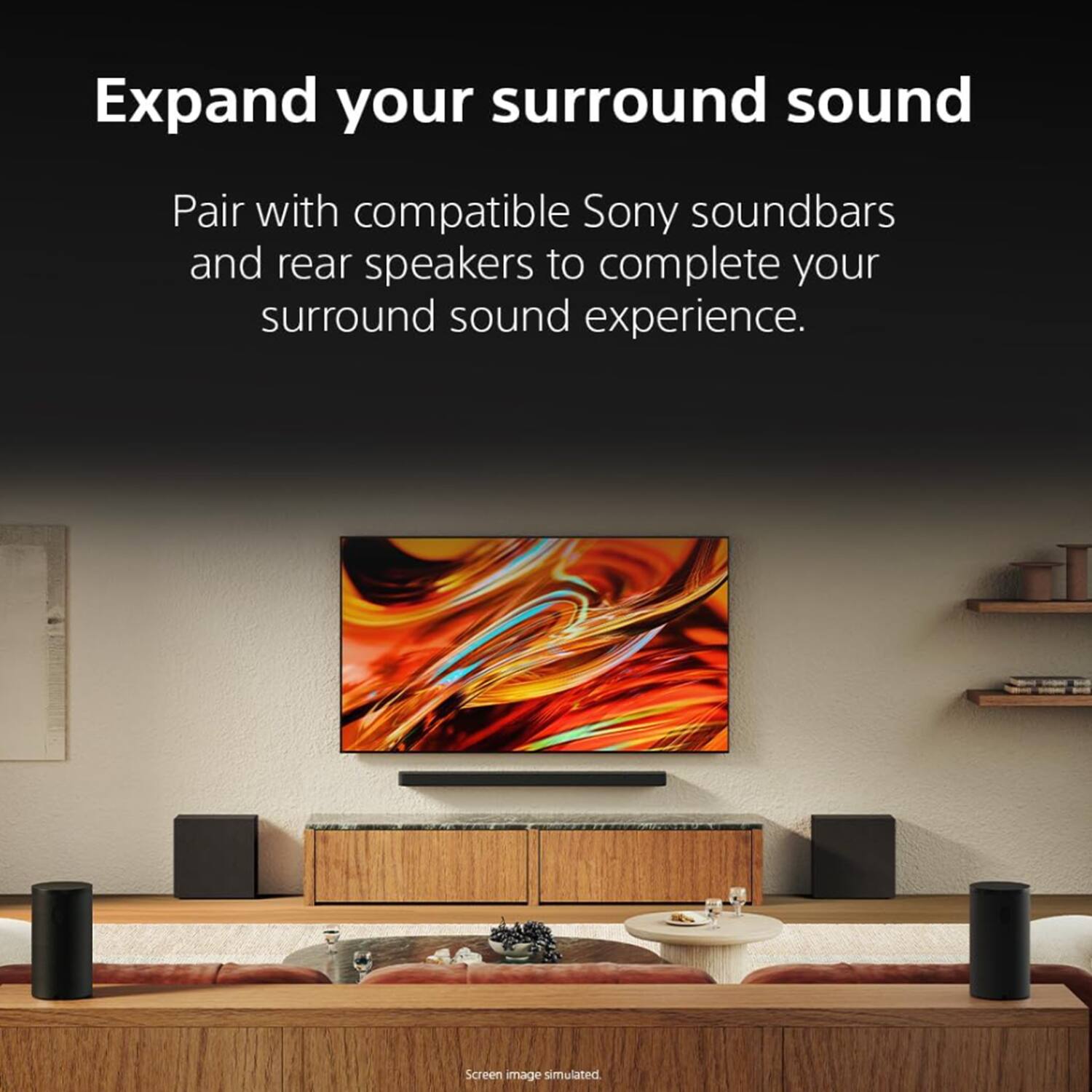 Expand your surround sound

Pair with compatible Sony soundbars and rear speakers to complete your surround sound experience.

Screen image simulated