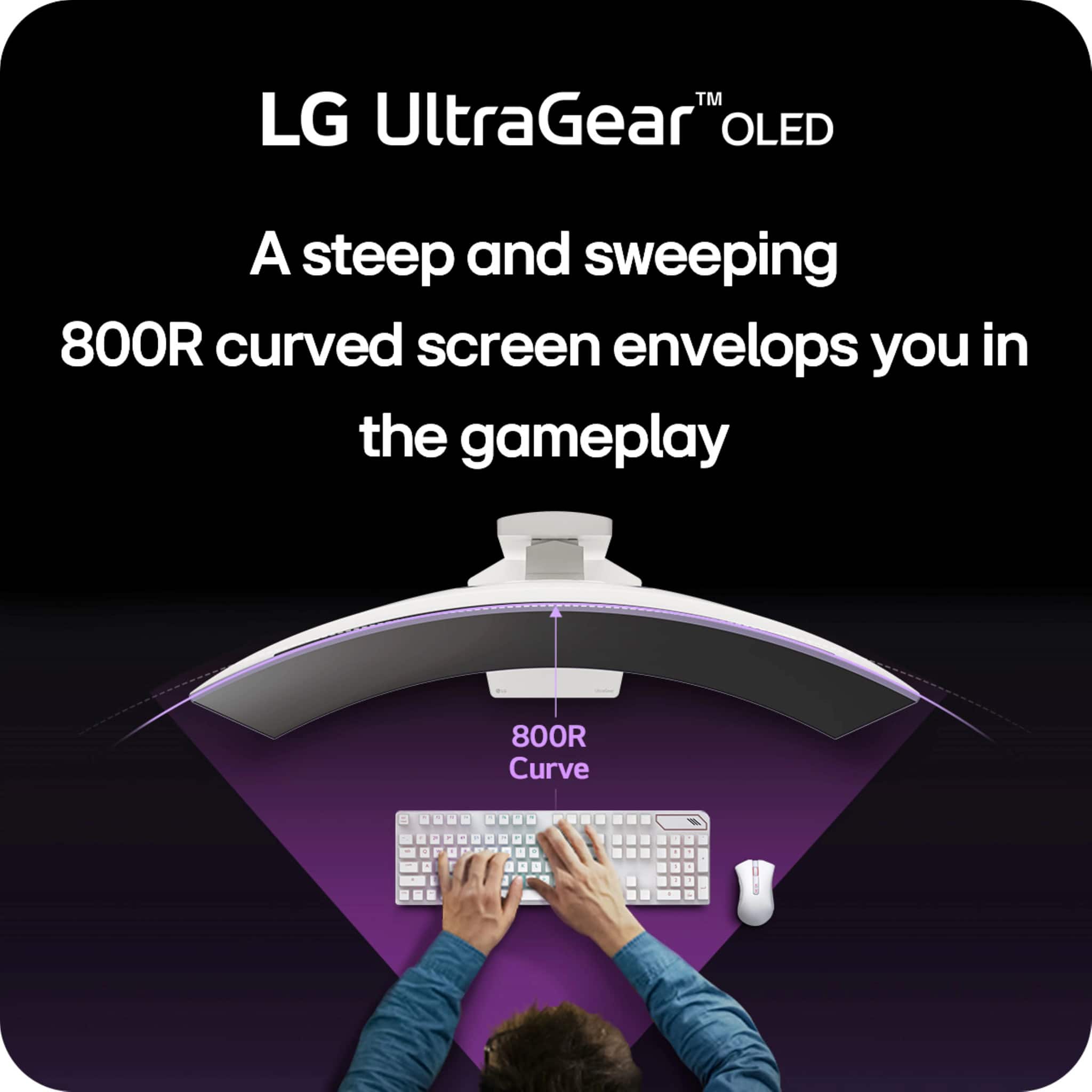 "TM LG UltraGear" OLED: A steep and sweeping 800R curved screen envelops you in the gameplay.