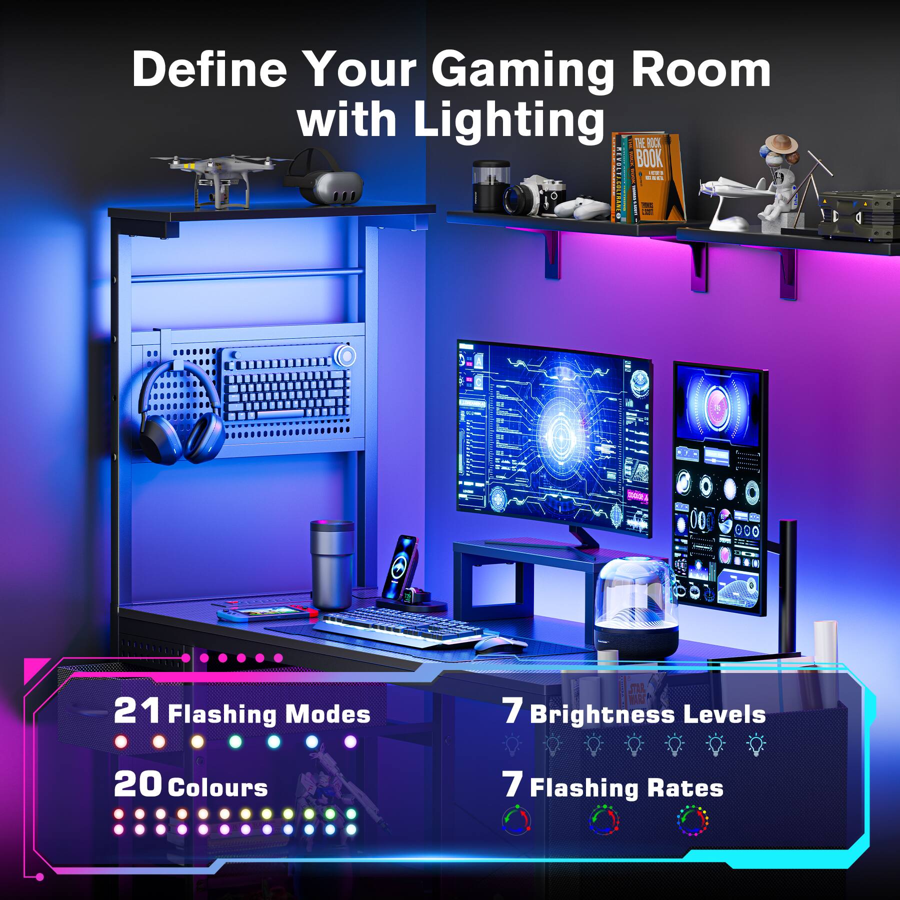 Define Your Gaming Room with Lighting

- 21 Flashing Modes
- 20 Colours
- 7 Brightness Levels
- 7 Flashing Rates