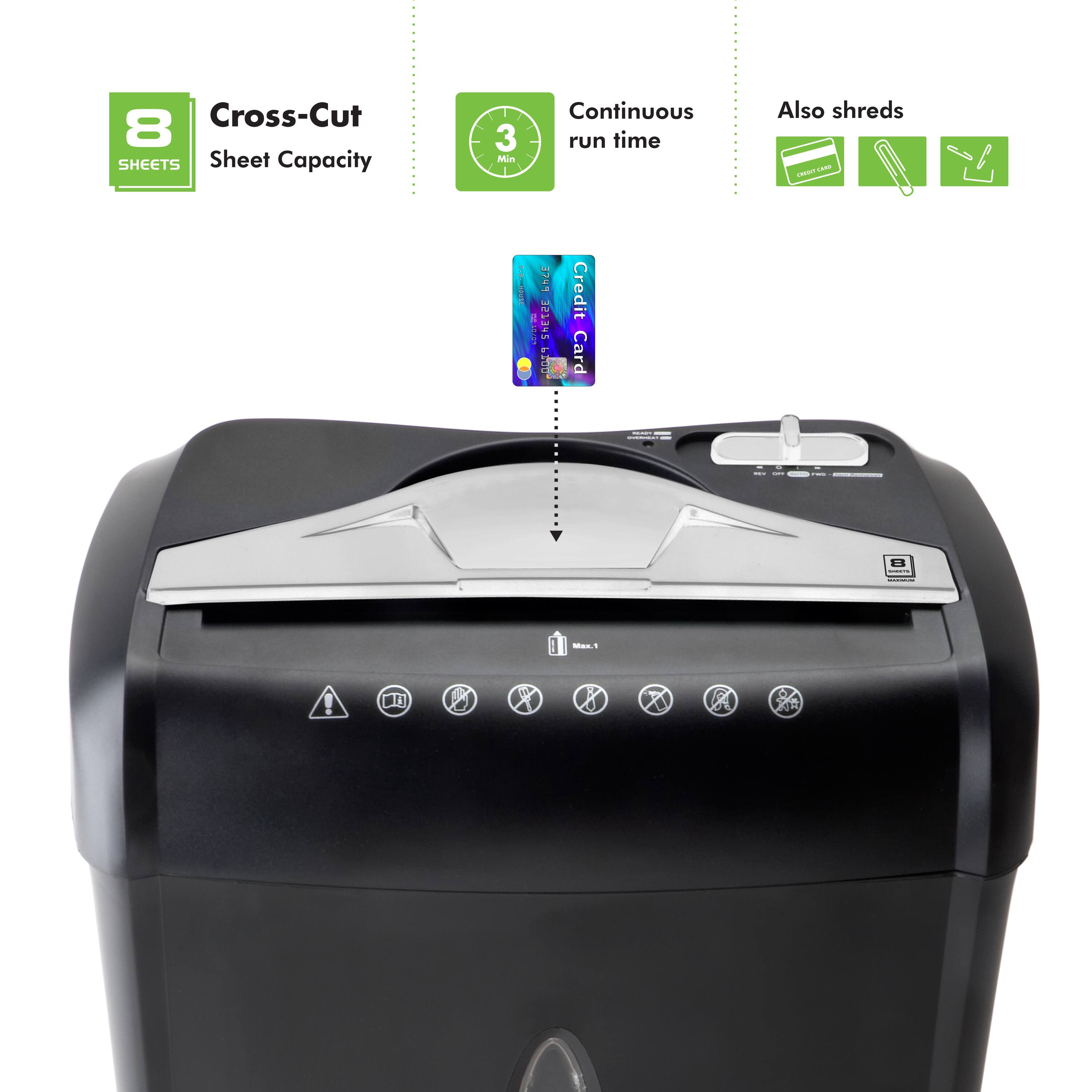 Cross-Cut 8 SHEETS Sheet Capacity 3 Min Continuous run time Also shreds - LY : 74 SHEETCE 4500 Credit Card