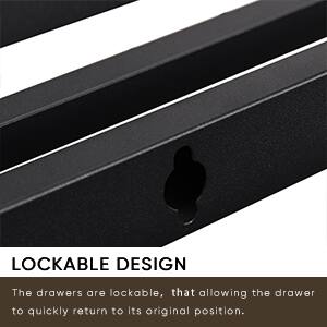 LOCKABLE DESIGN

The drawers are lockable, allowing the drawer to quickly return to its original position.