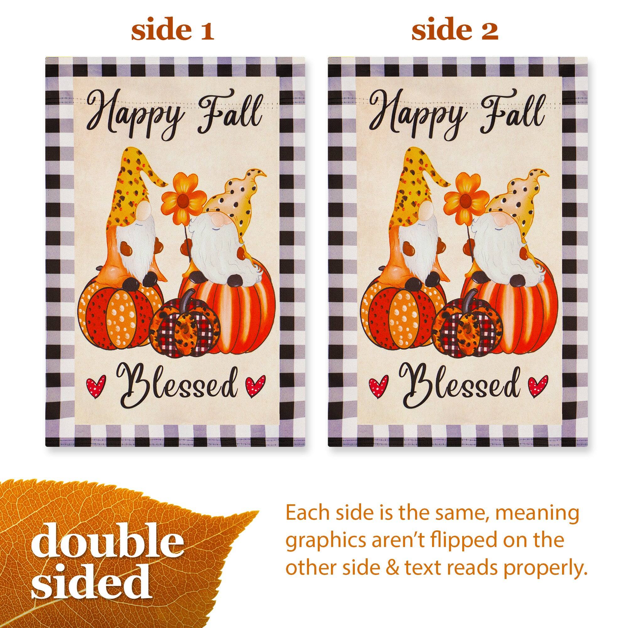 side 1 side 2  
Happy Fall  
Happy Fall  
Blessed  
Blessed  

double sided  

Each side is the same, meaning graphics aren't flipped on the other side & text reads properly.
