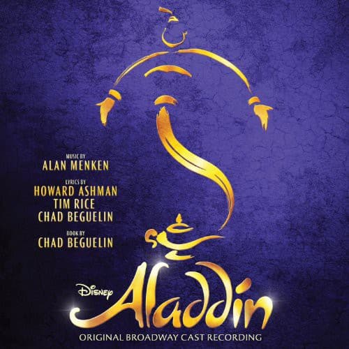 MUSIC BY ALAN MENKEN  
LYRICS BY HOWARD ASHMAN TIM RICE  
CHAD BEGUELIN  
BOOK BY CHAD BEGUELIN  

Disney Aladdin  
ORIGINAL BROADWAY CAST RECORDING