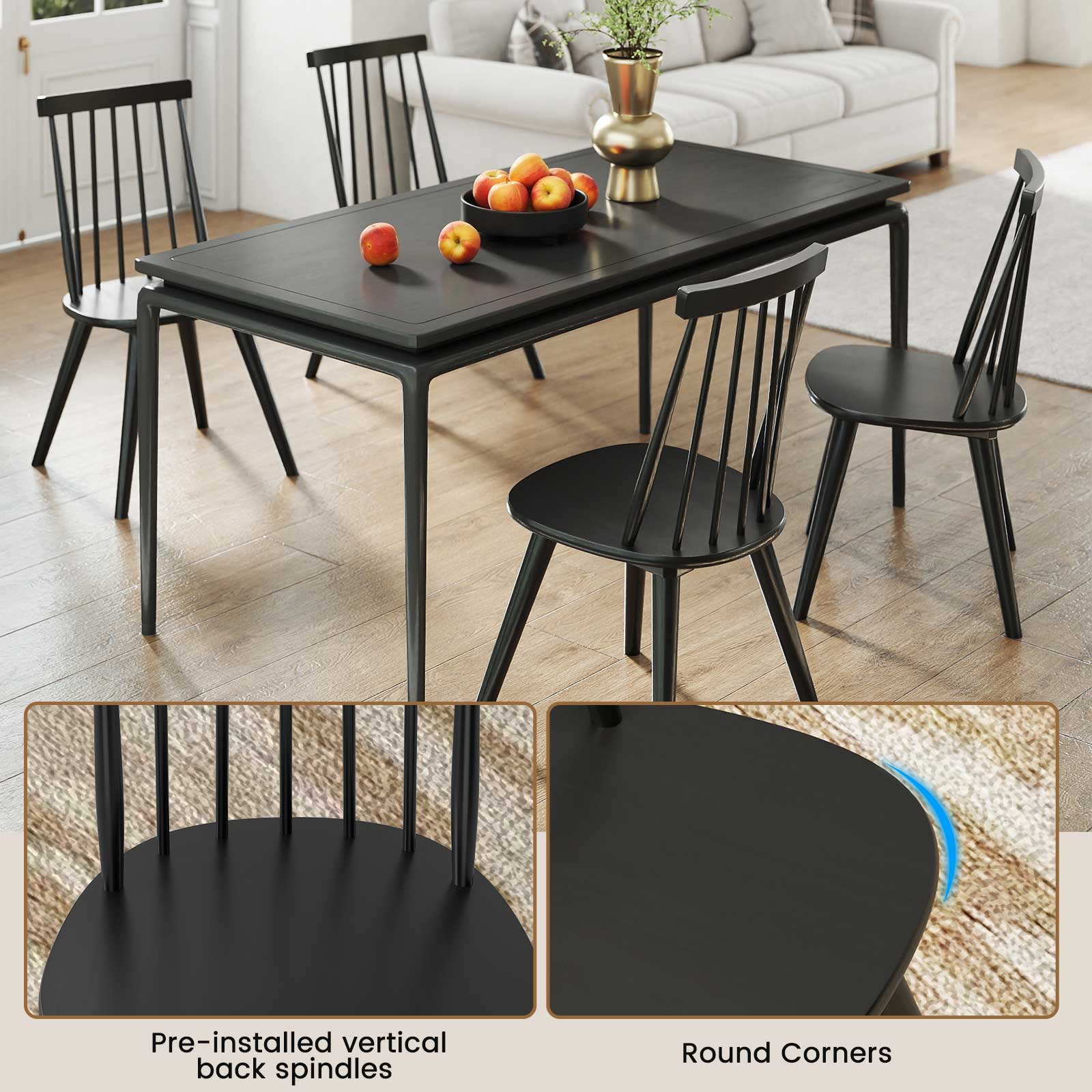 Pre-installed vertical back spindles  
Round Corners