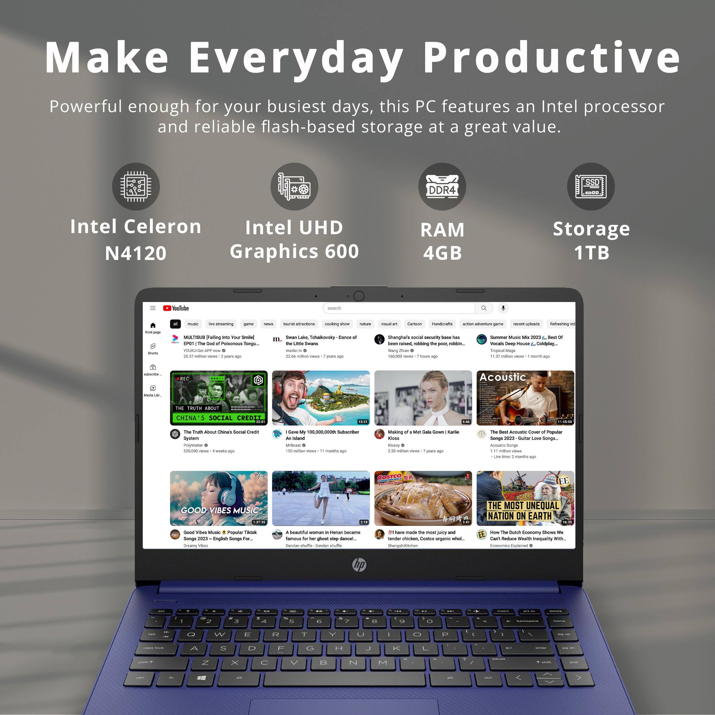 Make Everyday Productive

Powerful enough for your busiest days, this PC features an Intel processor and reliable flash-based storage at a great value.

- Intel Celeron N4120
- Intel UHD Graphics 600
- DDR4 RAM 4GB
- Storage 1TB
