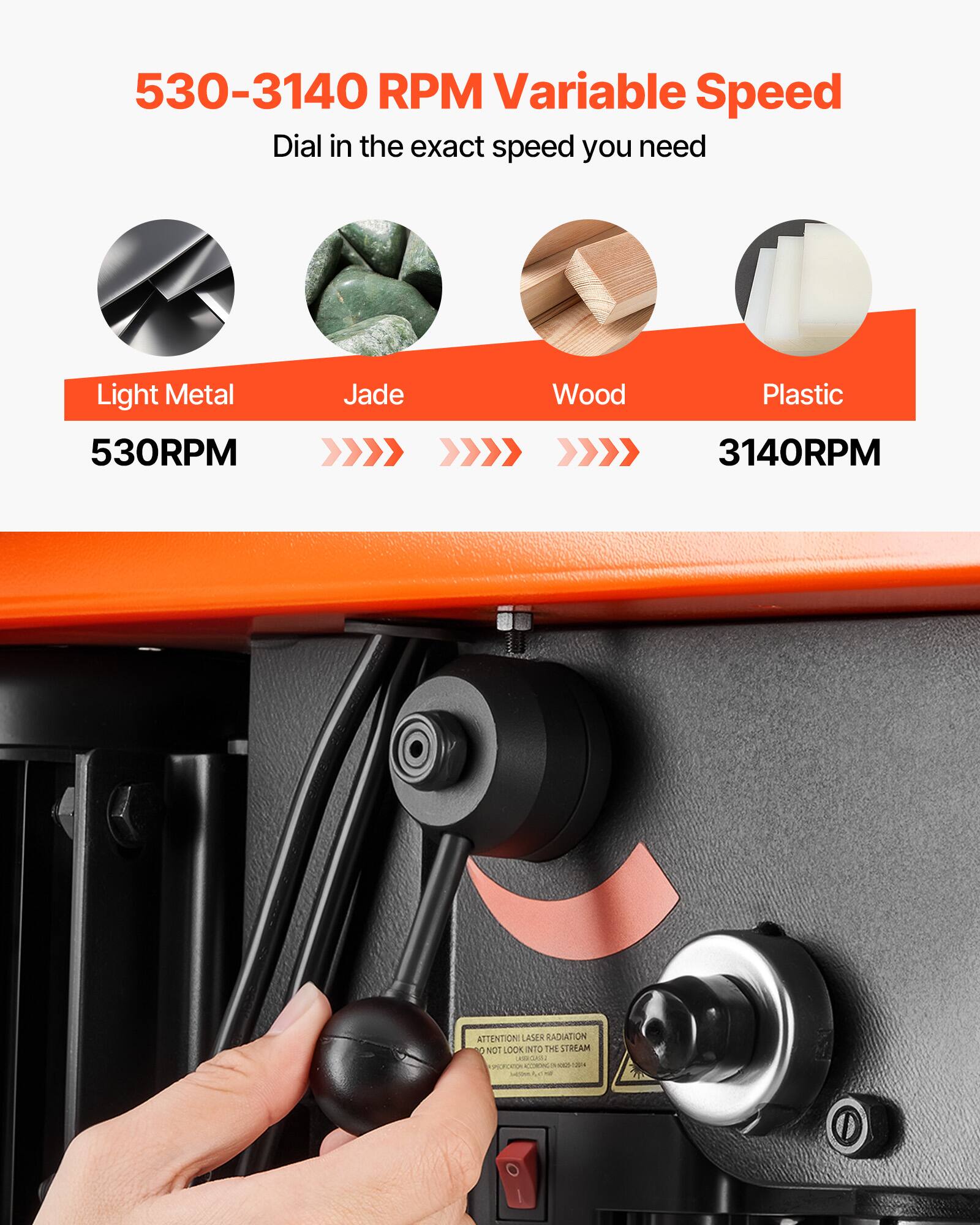 530-3140 RPM Variable Speed Dial in the exact speed you need

Light Metal 530RPM
Jade
Wood
Plastic 3140RPM

ATTENTION LASER RADIATION 22 NOT LOOK INTO THE STREAM LASSE 2013 ACCORONGOVITIVA  2 PRECATOR SOCIALE  CH -