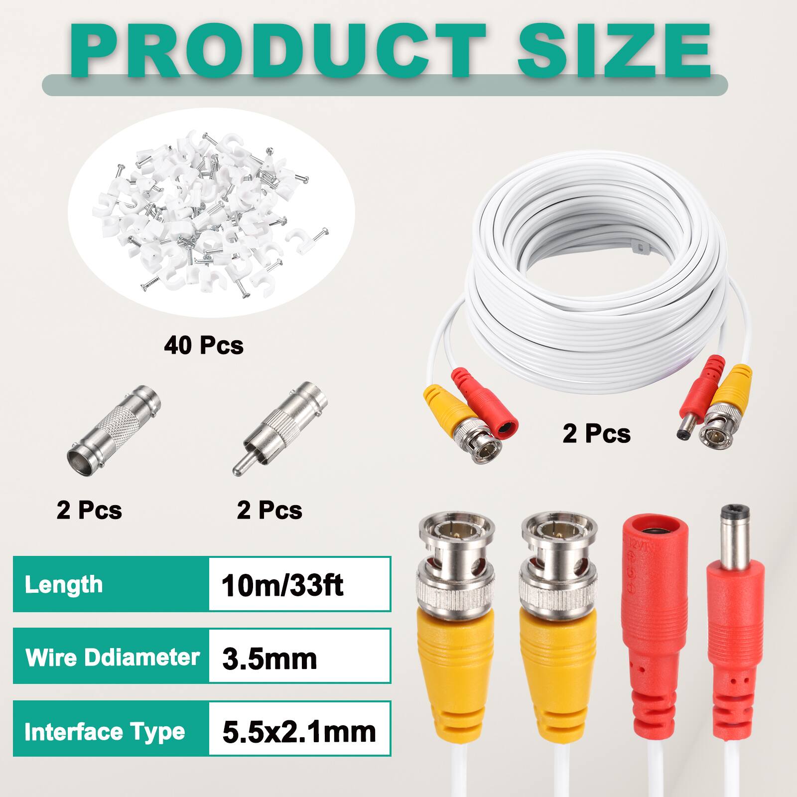PRODUCT SIZE

- 40 Pcs
- 2 Pcs
- 2 Pcs
- 2 Pcs

Length: 10m/33ft

Wire Diameter: 3.5mm

Interface Type: 5.5x2.1mm