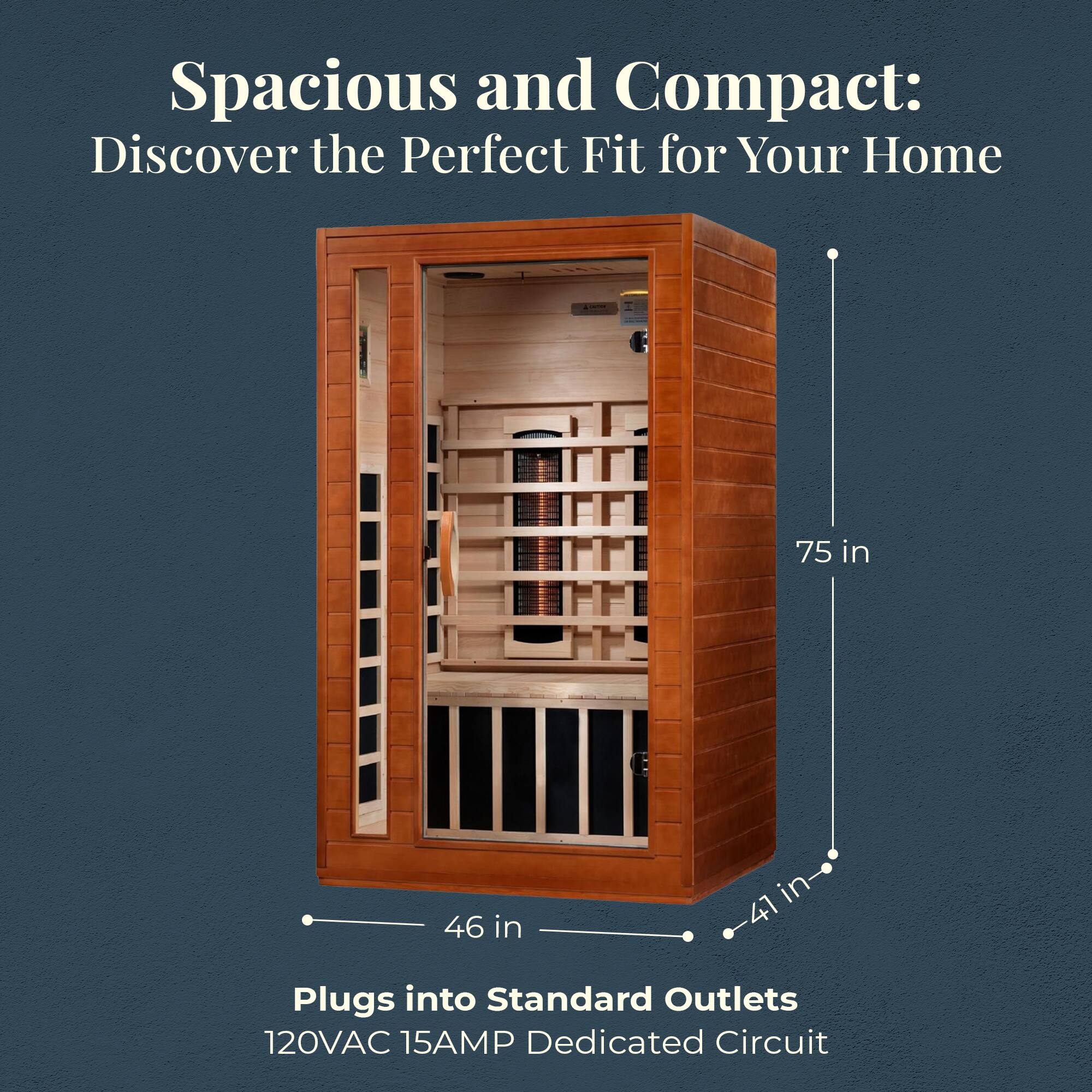 Spacious and Compact: Discover the Perfect Fit for Your Home

75 in  
46 in  
41 in

Plugs into Standard Outlets  
120VAC 15AMP Dedicated Circuit