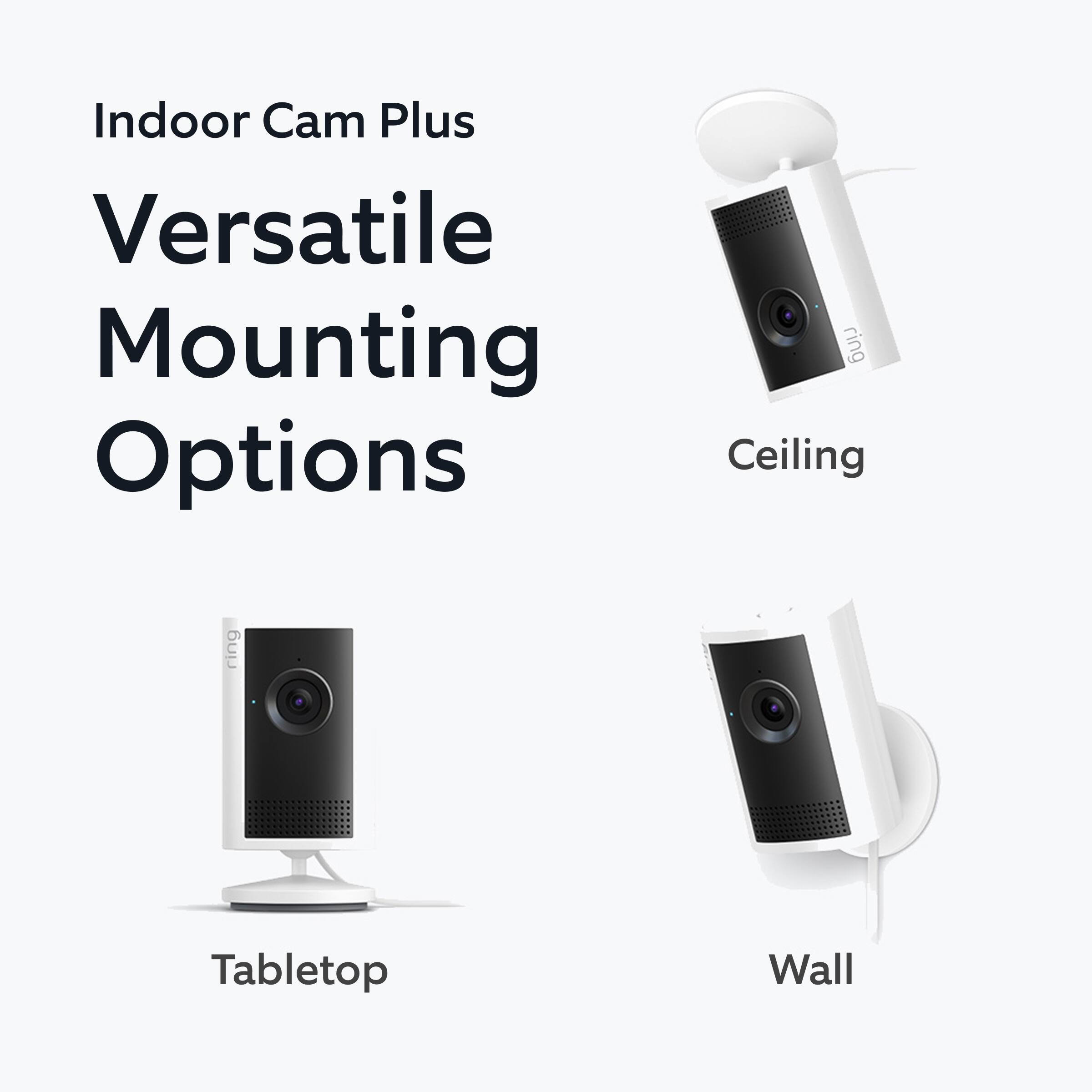 Indoor Cam Plus  
Versatile Mounting Options  
Ceiling  
Tabletop  
Wall