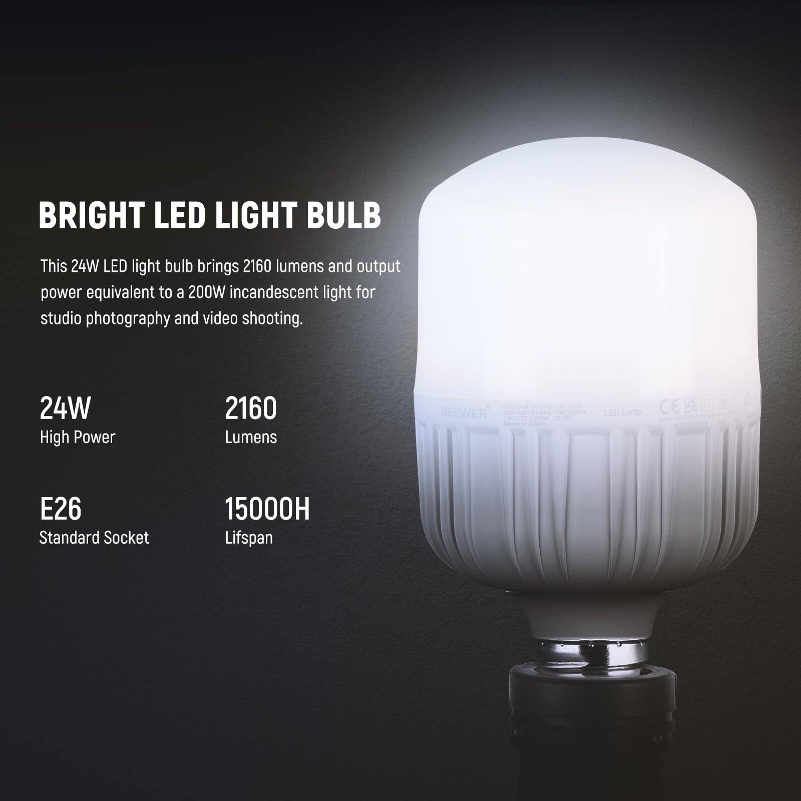 BRIGHT LED LIGHT BULB

This 24W LED light bulb brings 2160 lumens and output power equivalent to a 200W incandescent light for studio photography and video shooting.

- 24W High Power
- 2160 Lumens
- E26 Standard Socket
- 15000H Lifespan