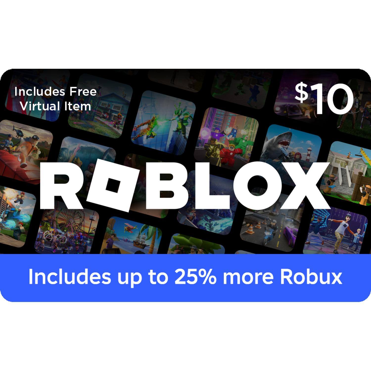 Includes Free Virtual Item $10 ROBLOX Includes up to 25% more Robux