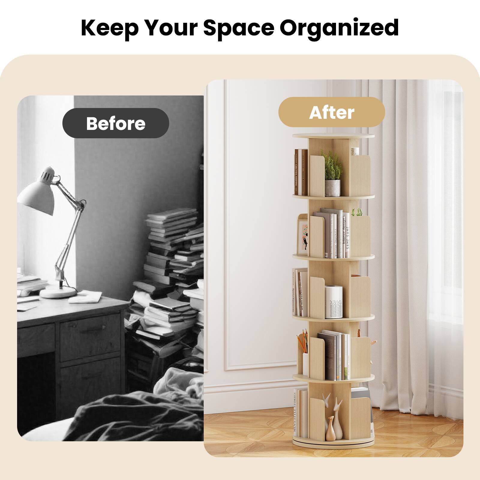 Keep Your Space Organized

Before

After