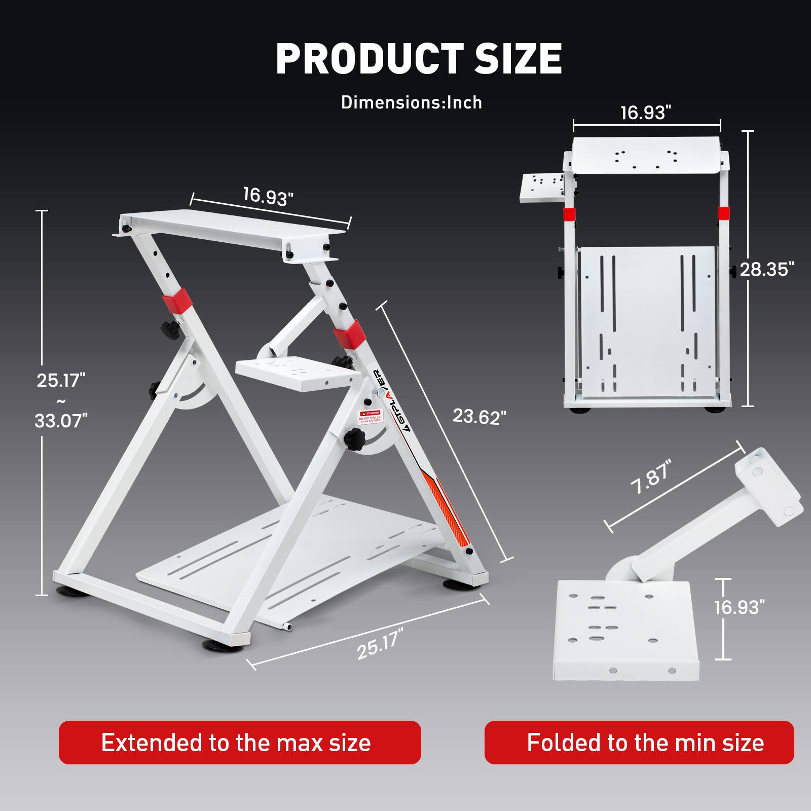 PRODUCT SIZE Dimensions:Inch 16.93" 16.93" 28.35" 25.17" - 33.07" 23.62" 7.87" 25.17" T 16.93" T Extended to the max size Folded to the min size