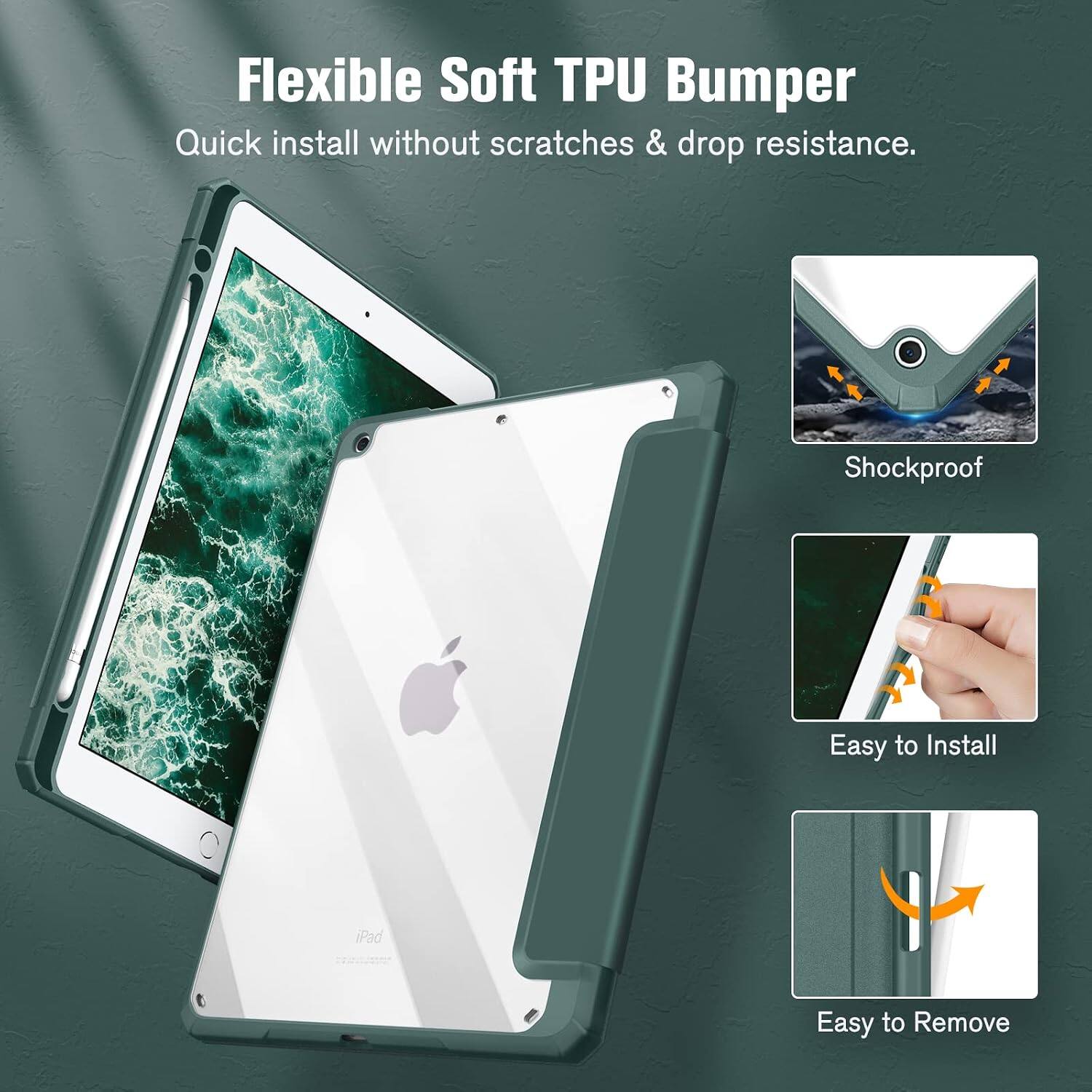 Flexible Soft TPU Bumper  
Quick install without scratches & drop resistance.  
Shockproof  
Easy to Install  
iPad  
Easy to Remove