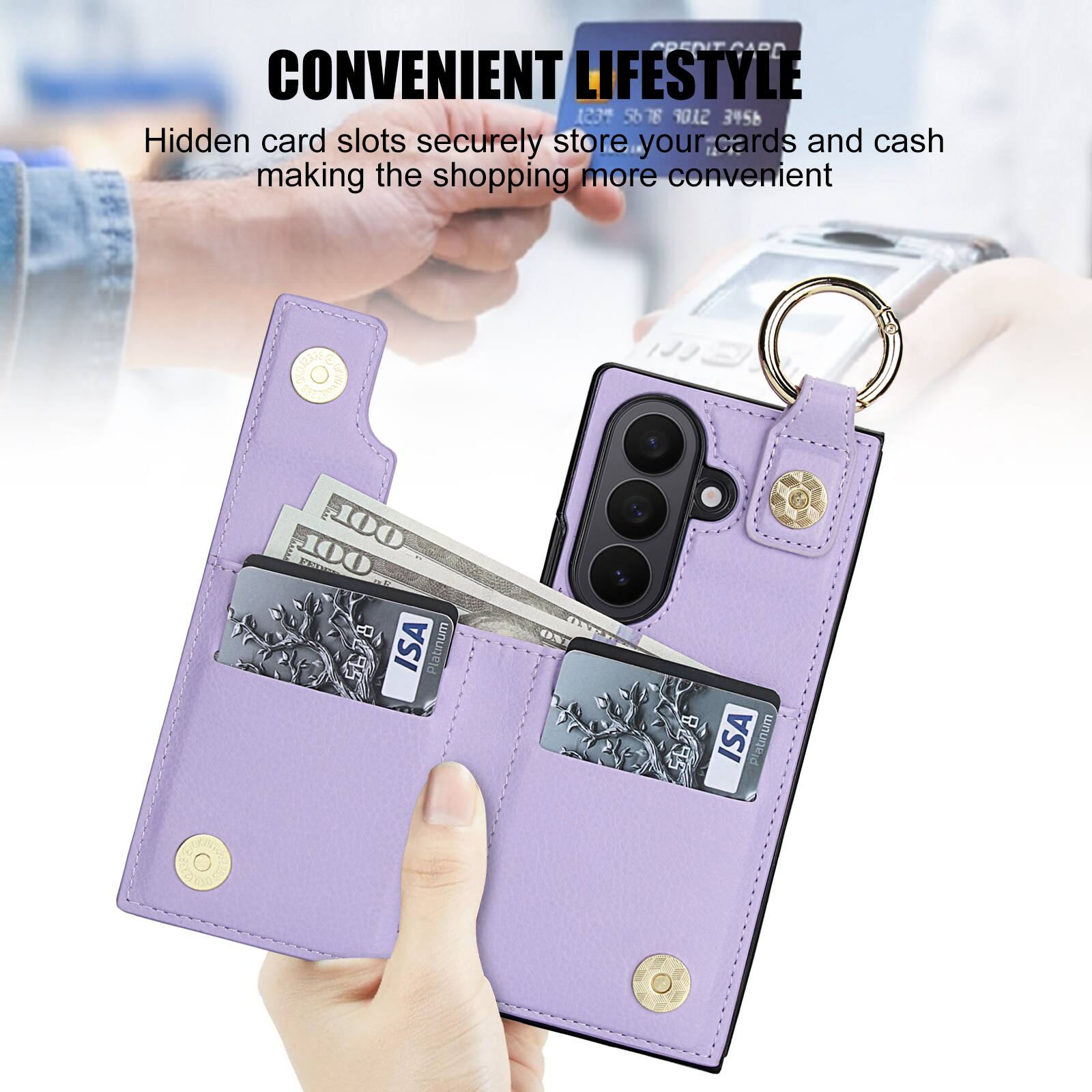 CONVENIENT LIFESTYLE

Hidden card slots securely store your cards and cash making the shopping more convenient

PDENT Jaru

1237 5678 9012 3456

OIZIDE 100 00 5678

ISA Platinum

ONY 9295

ISA Platinum