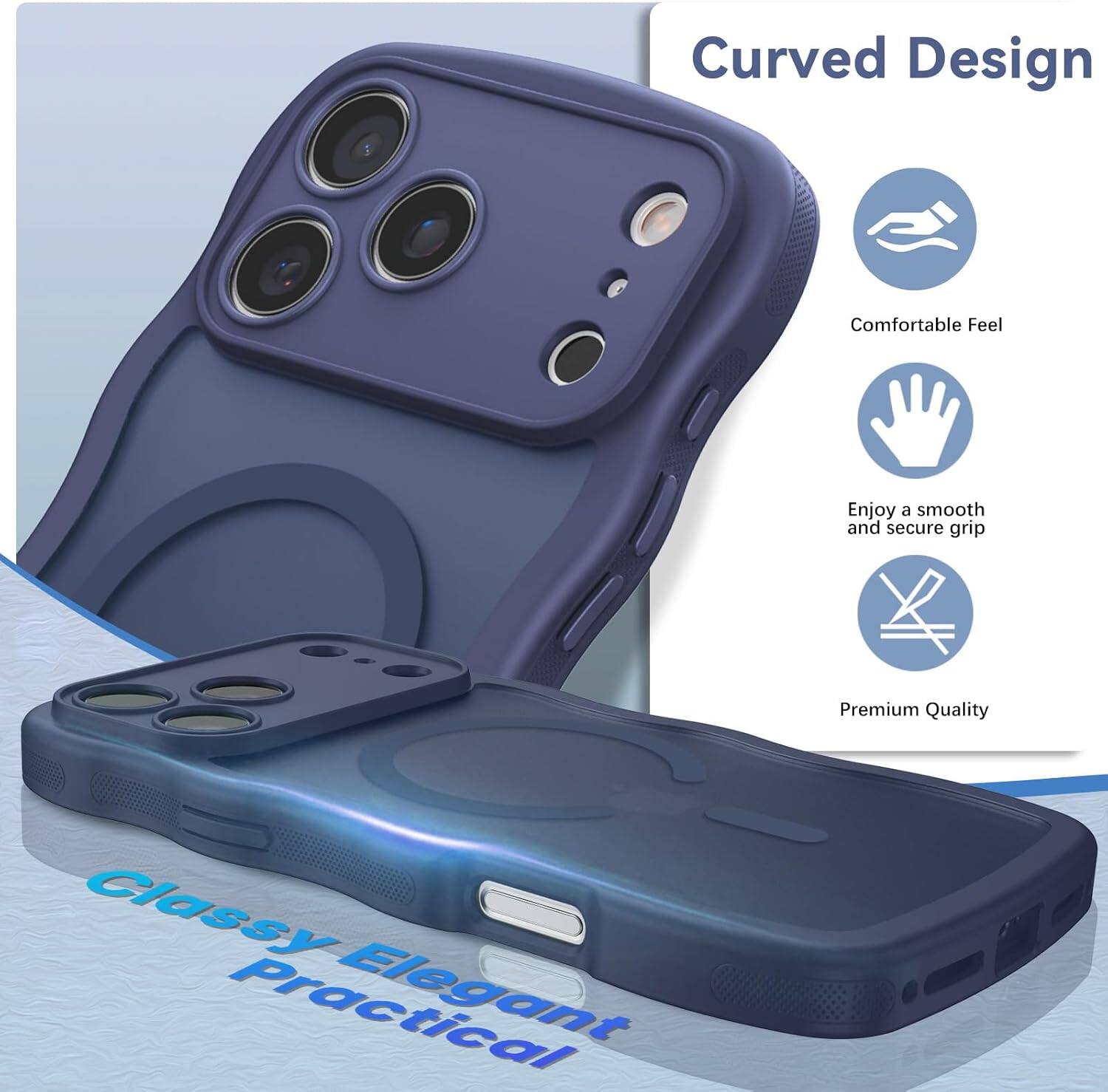 Curved Design  
Comfortable Feel  
Enjoy a smooth and secure grip  
Premium Quality  
Classy Elegant Practical