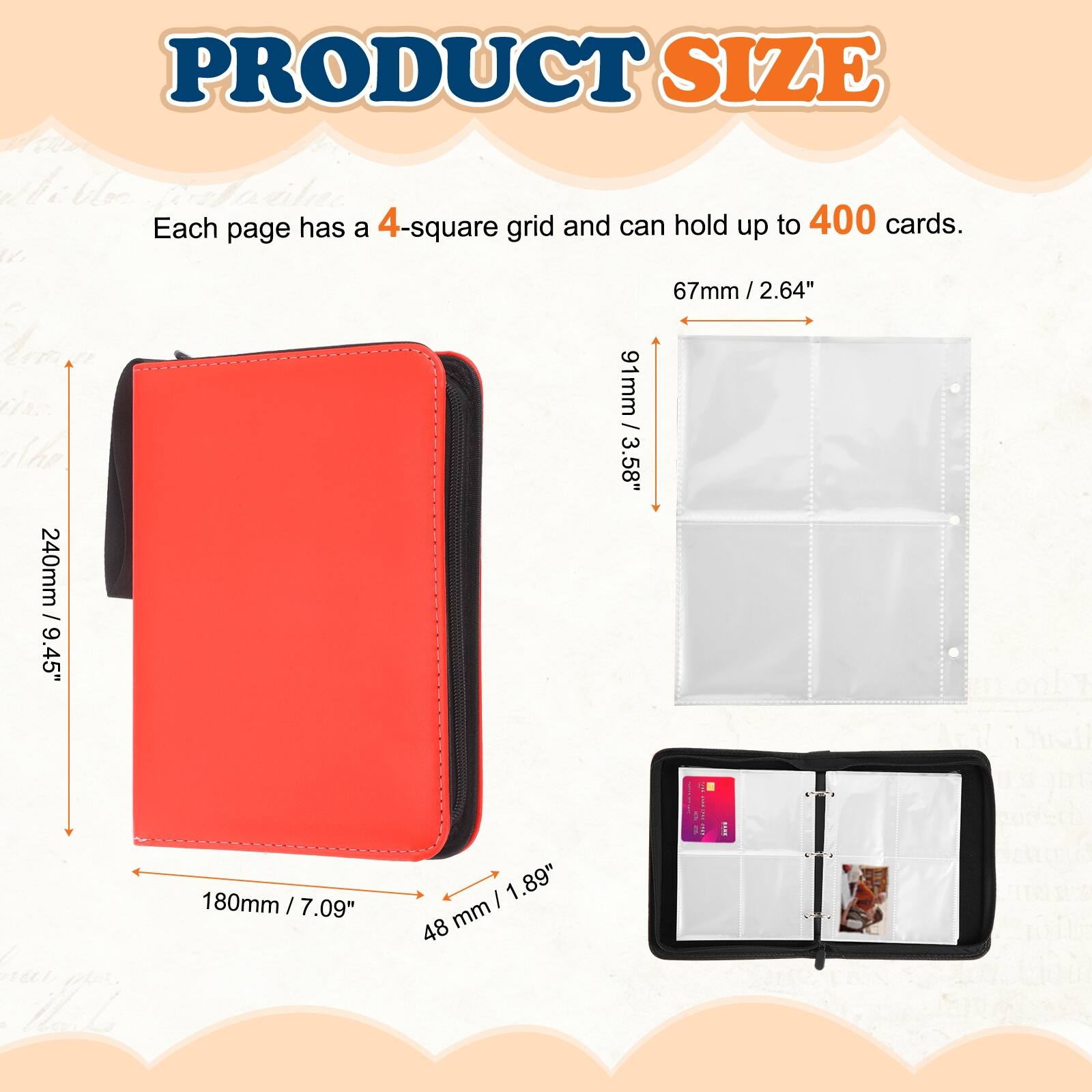 PRODUCT SIZE

Each page has a 4-square grid and can hold up to 400 cards.

67mm / 2.64"  
91mm / 3.58"  
240mm / 9.45"  
180mm / 7.09"  
48mm / 1.89"