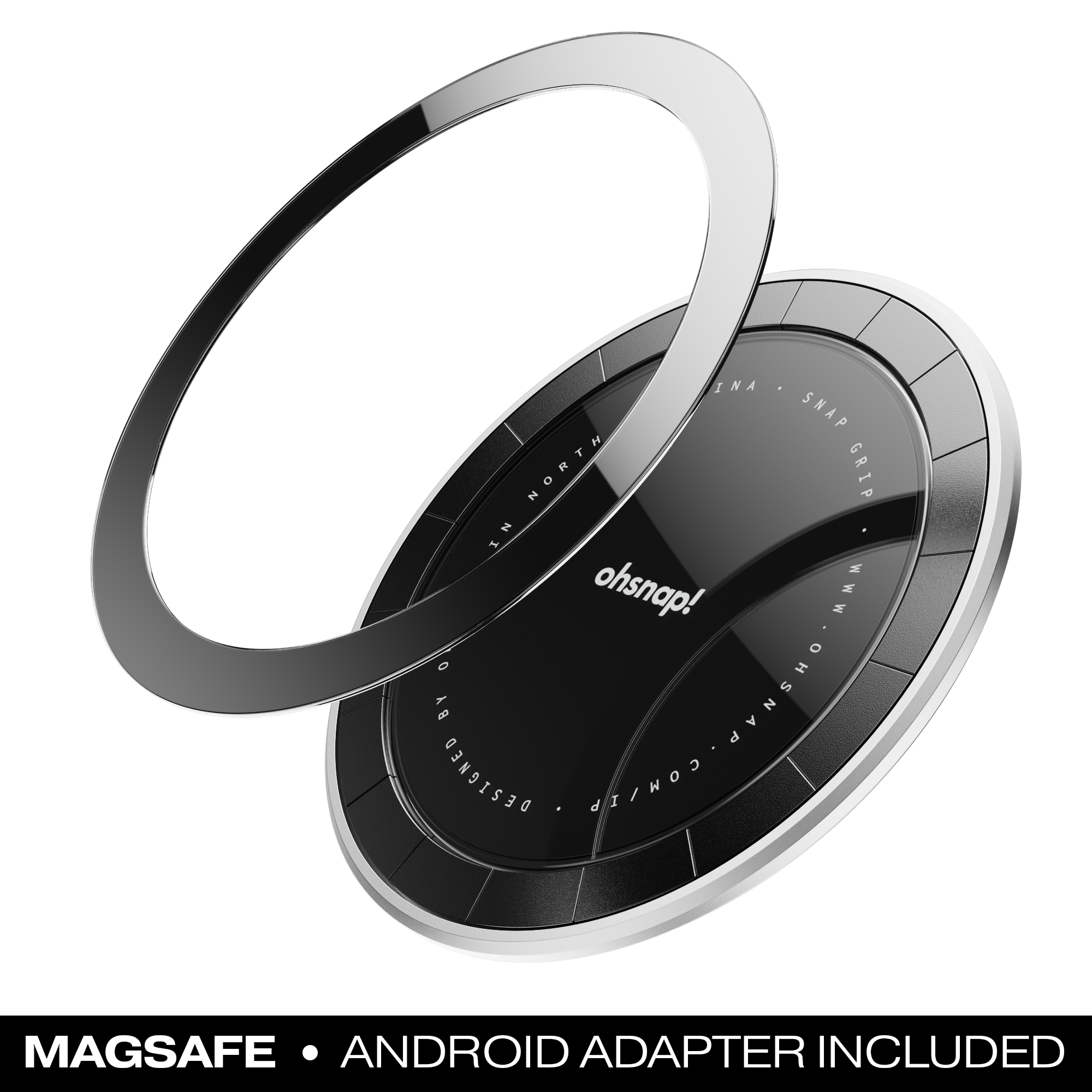 COUT CI INA SNAP NORTH GRIP NI ohsnap! MMM O BY OHSNAP DESIGNED COM/IP MAGSAFE ANDROID ADAPTER INCLUDED

MAGSAFE • ANDROID ADAPTER INCLUDED