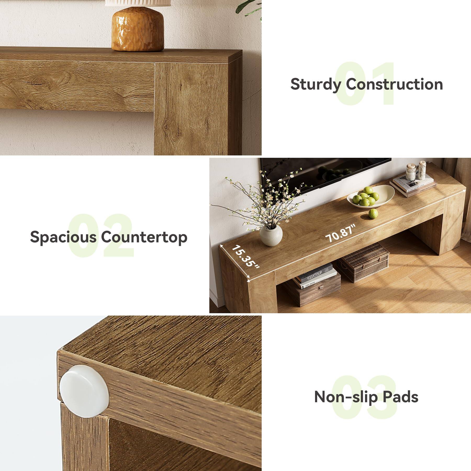 Sturdy 01
Spacious 02 Countertop
15.35" x 70.87"
000 Non-slip Pads