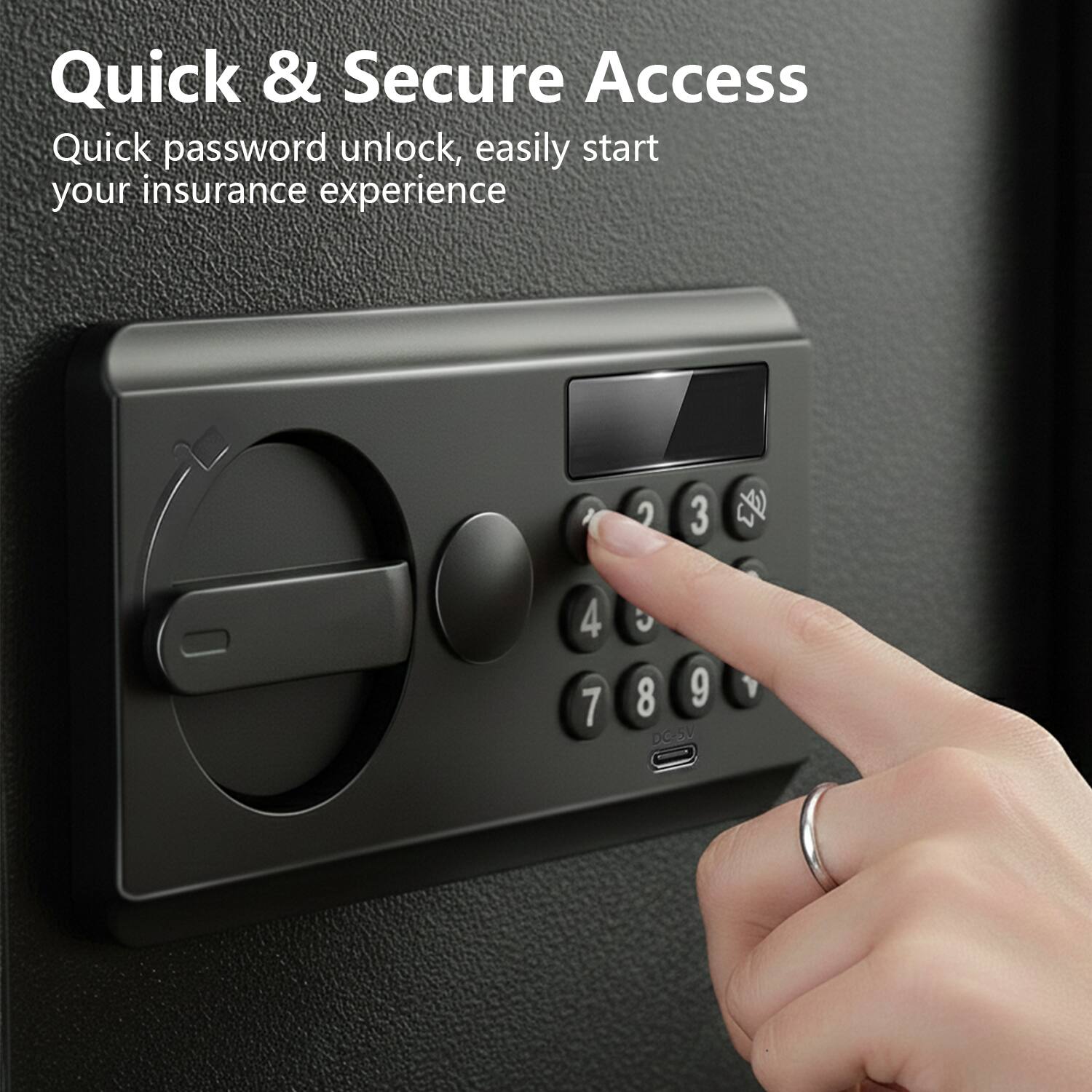 Quick & Secure Access  
Quick password unlock, easily start your insurance experience  

2 3 4 5 6 7 8 9 DC-5V