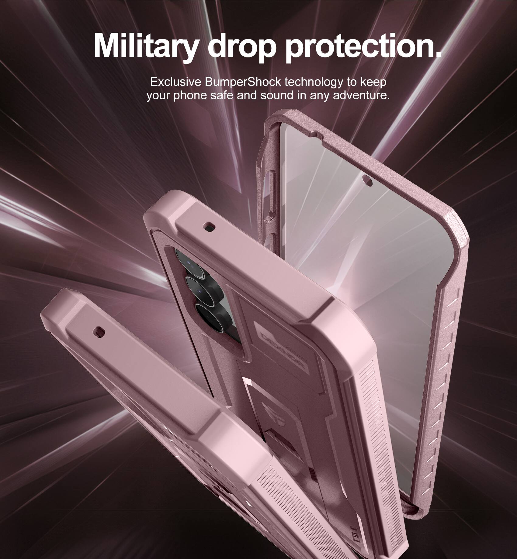 Military drop protection.  
Exclusive BumperShock technology to keep your phone safe and sound in any adventure.