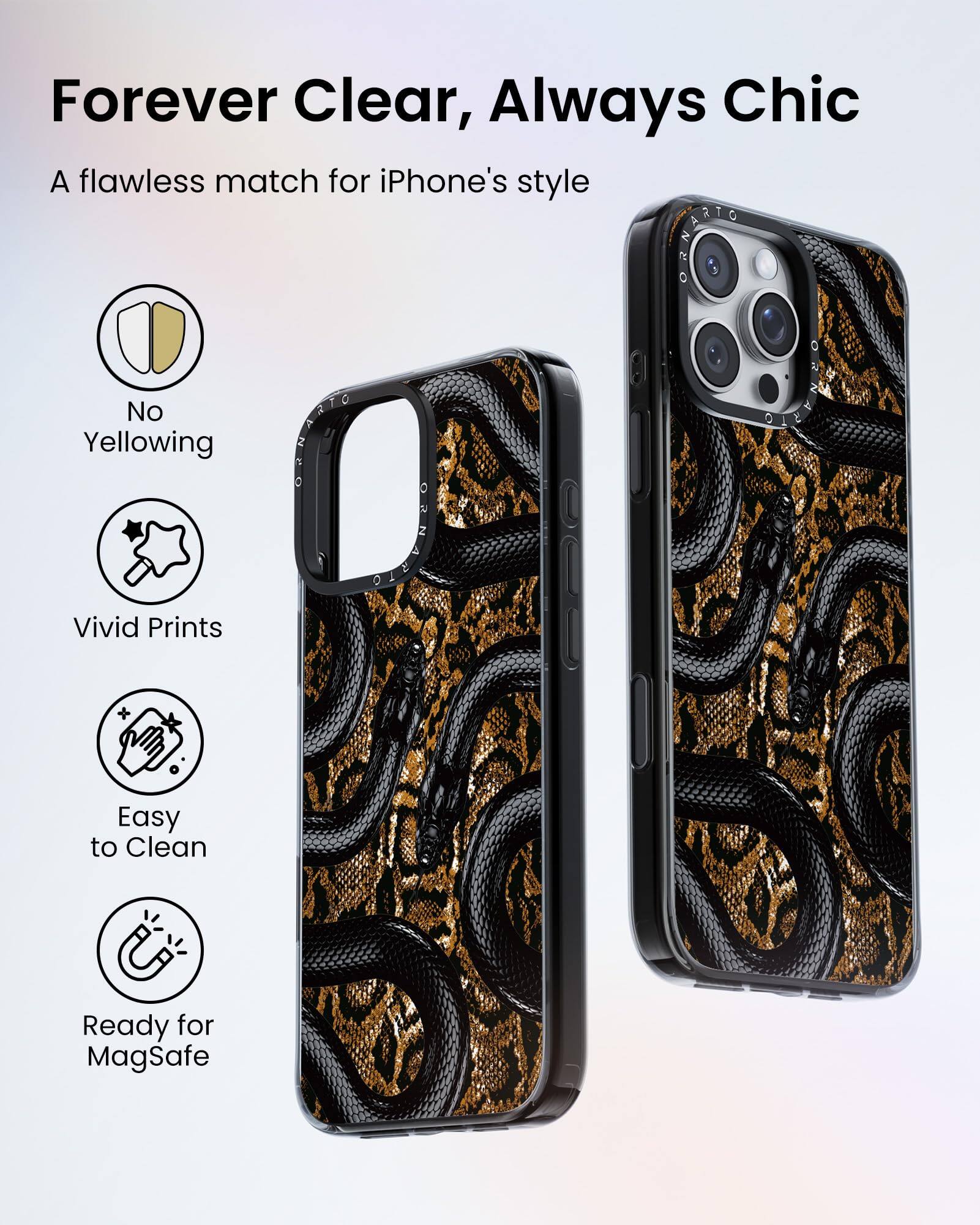 Forever Clear, Always Chic

A flawless match for iPhone's style

- No Yellowing
- Vivid Prints
- Easy to Clean
- Ready for MagSafe