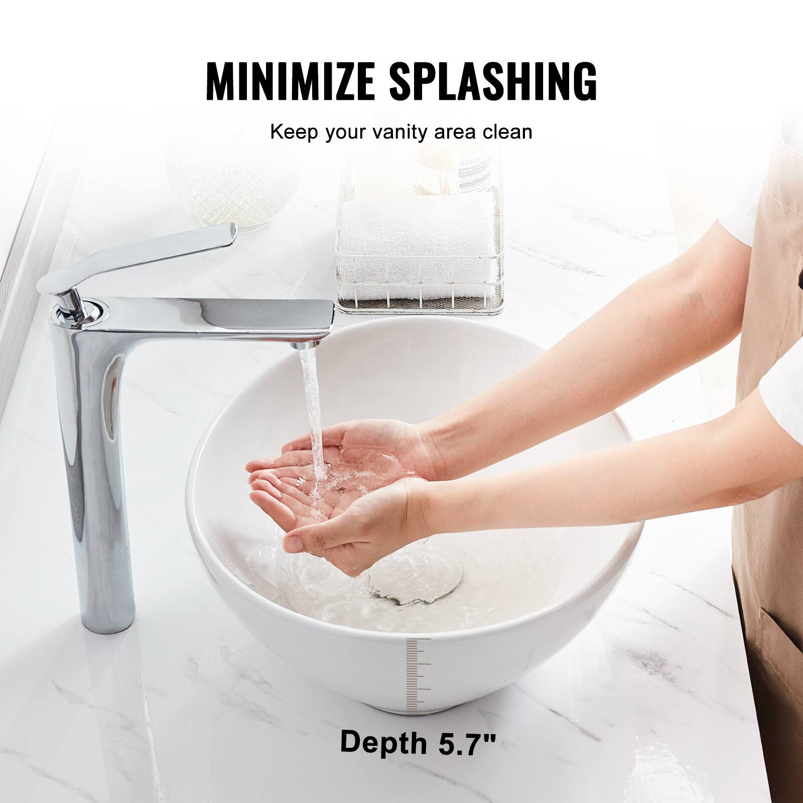 MINIMIZE SPLASHING  
Keep your vanity area clean  

Depth 5.7"