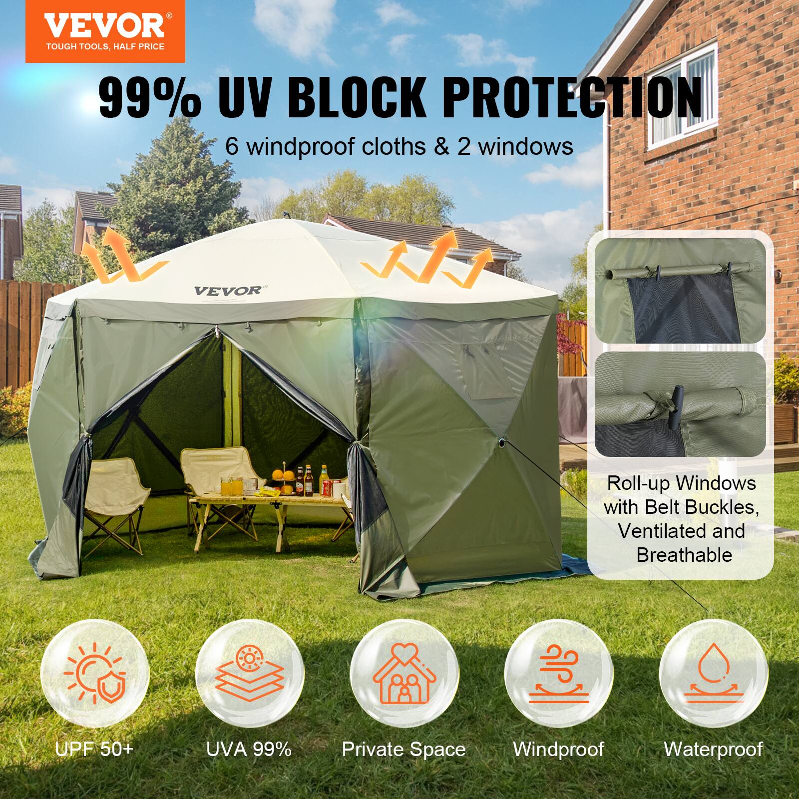 VEVOR TOUGH TOOLS, HALF PRICE
99% UV BLOCK PROTECTION
6 windproof cloths & 2 windows
VEVOR Roll-up Windows with Belt Buckles, Ventilated and Breathable
UPF 50+
UVA 99%
Private Space
Windproof
Waterproof