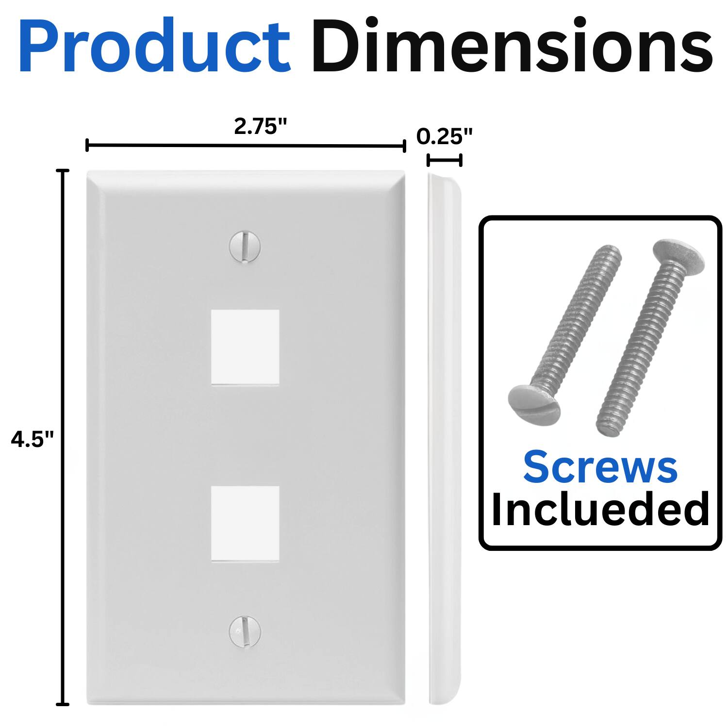 Product Dimensions: 4.5" x 2.75" x 0.25"  
Screws Included