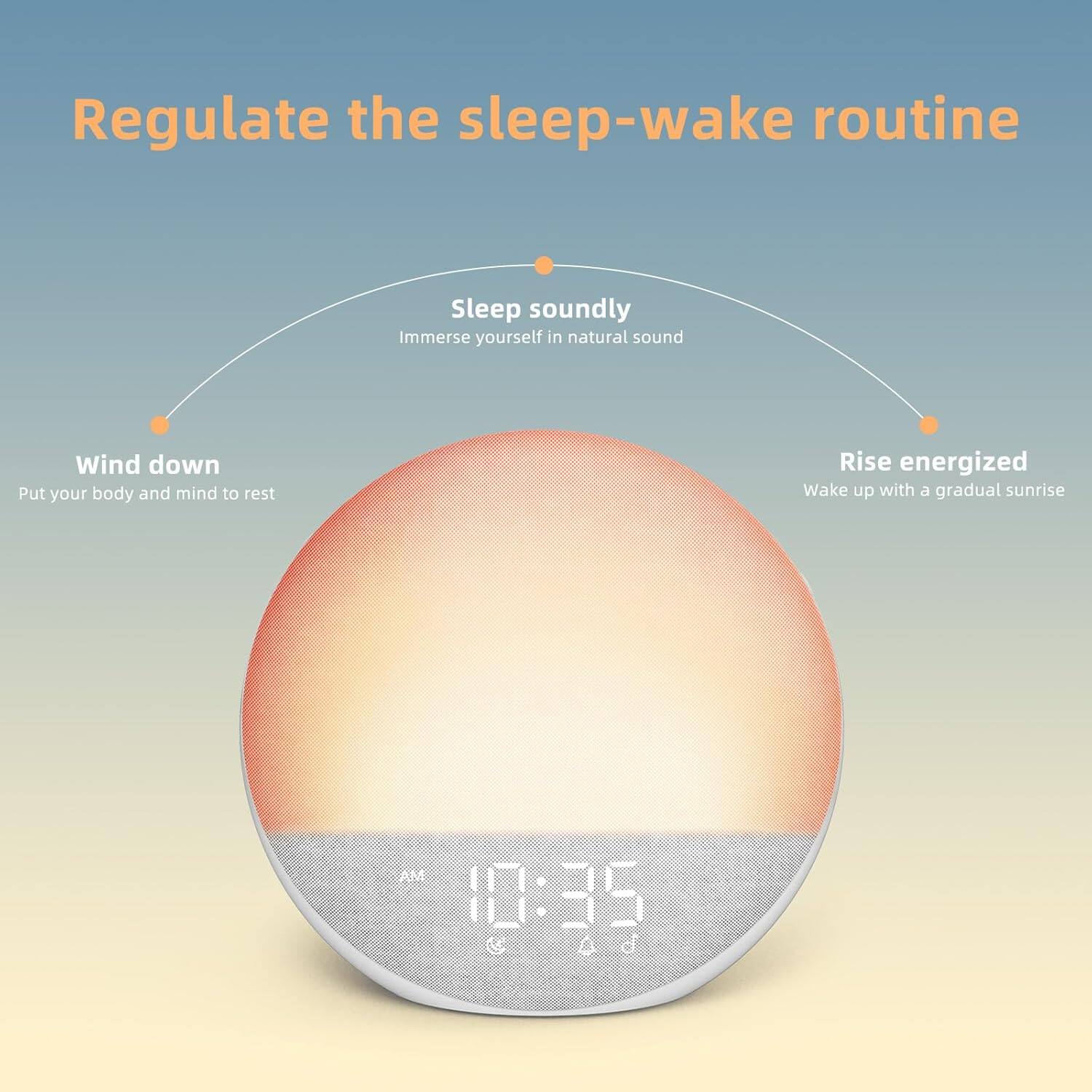 Regulate the sleep-wake routine

- Sleep soundly
  - Immerse yourself in natural sound

- Wind down
  - Put your body and mind to rest

- Rise energized
  - Wake up with a gradual sunrise