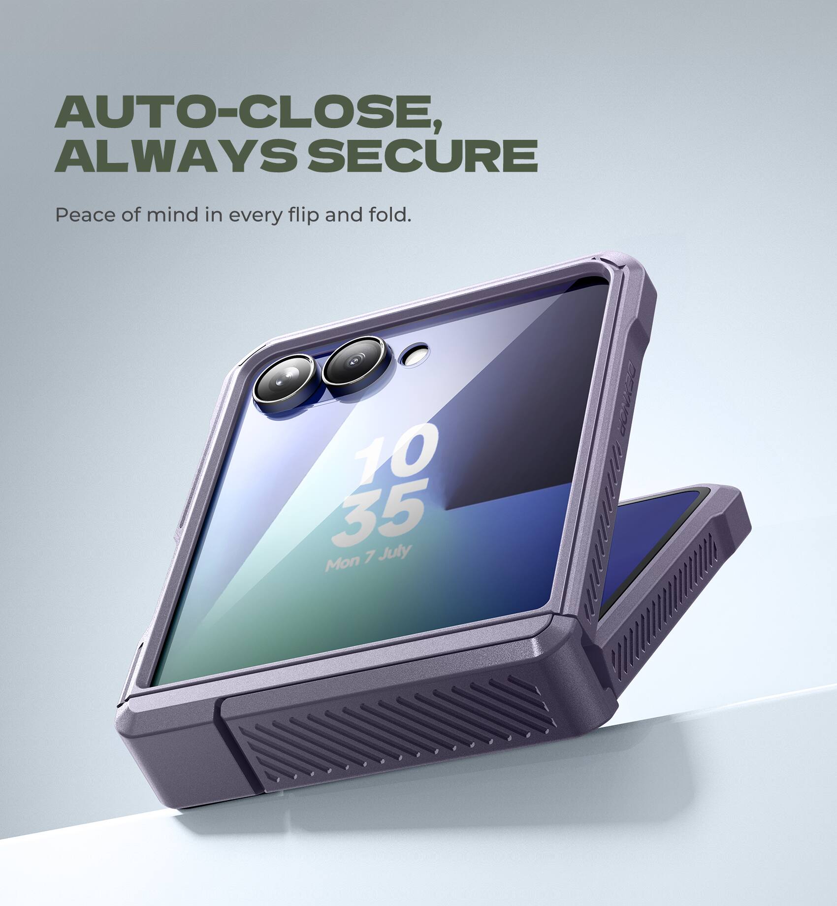 AUTO-CLOSE, ALWAYS SECURE  
Peace of mind in every flip and fold.  

10:35  
Mon 7 July