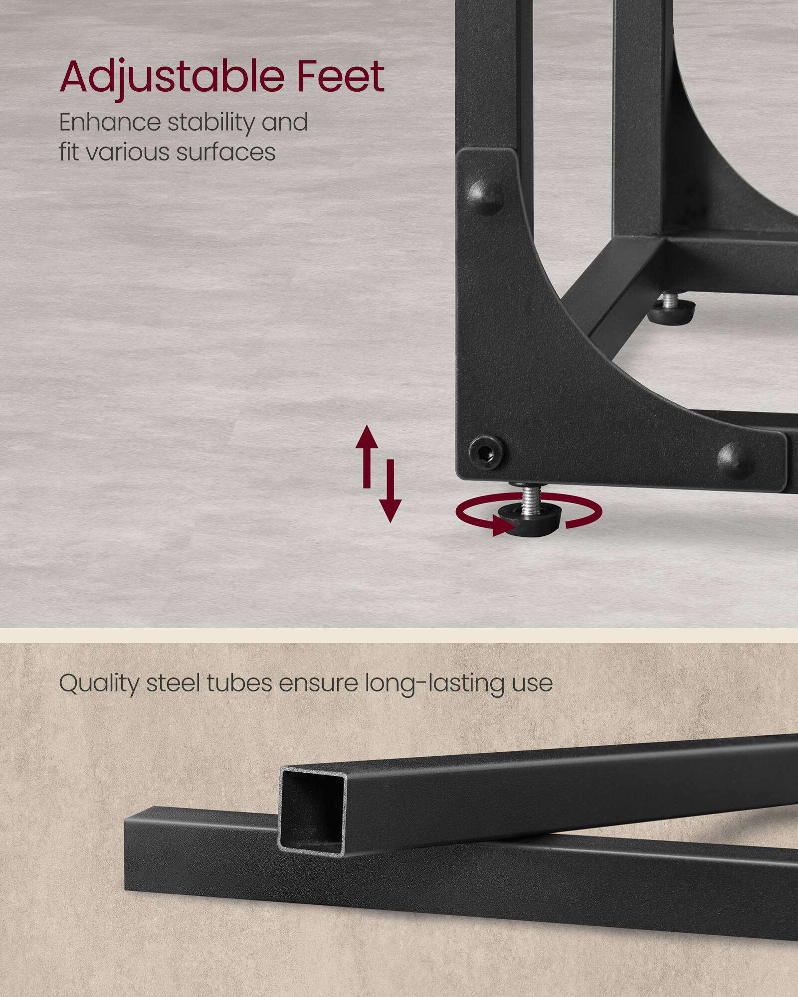 Adjustable Feet  
Enhance stability and fit various surfaces  

Quality steel tubes ensure long-lasting use