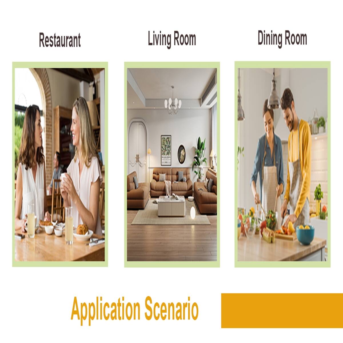 Restaurant  
Living Room  
Dining Room  

Application Scenario