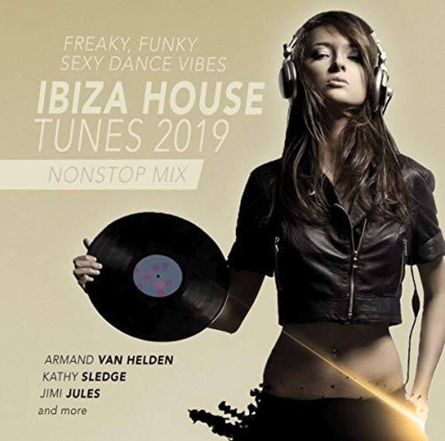 Freaky, Funky Sexy Dance Vibes  
Ibiza House Tunes 2019  
Nonstop Mix  

Armand Van Helden  
Kathy Sledge  
Jimi Jules  
and more