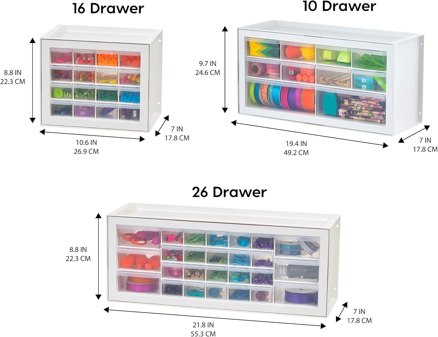 16 Drawer: 8.8 IN (22.3 CM) x 10.6 IN (26.9 CM) x 9.7 IN (24.6 CM)  
10 Drawer: 7 IN (17.8 CM) x 19.4 IN (49.2 CM) x 7 IN (17.8 CM)  
26 Drawer: 8.8 IN (22.3 CM) x 21.8 IN (55.3 CM) x 7 IN (17.8 CM)