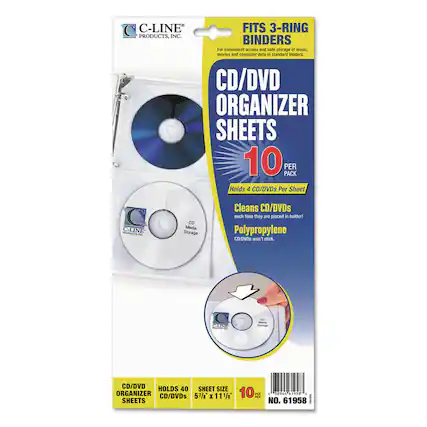 C-LINE PRODUCTS, INC.
CD/DVD ORGANIZER SHEETS
10 PACK PER
Holds 4 CD/DVDs Per Sheet
FITS 3-RING BINDERS
For convenient access and safe storage of music, movies and computer data in standard binders.
Cleans CD/DVDs each time they are placed in holder!
Polypropylene
CD/DVDs won't stick.
CD/DVD ORGANIZER SHEETS
HOLDS 40 CD/DVDs
SHEET SIZE 5 7/8 x 11 1/8
NO. 61958