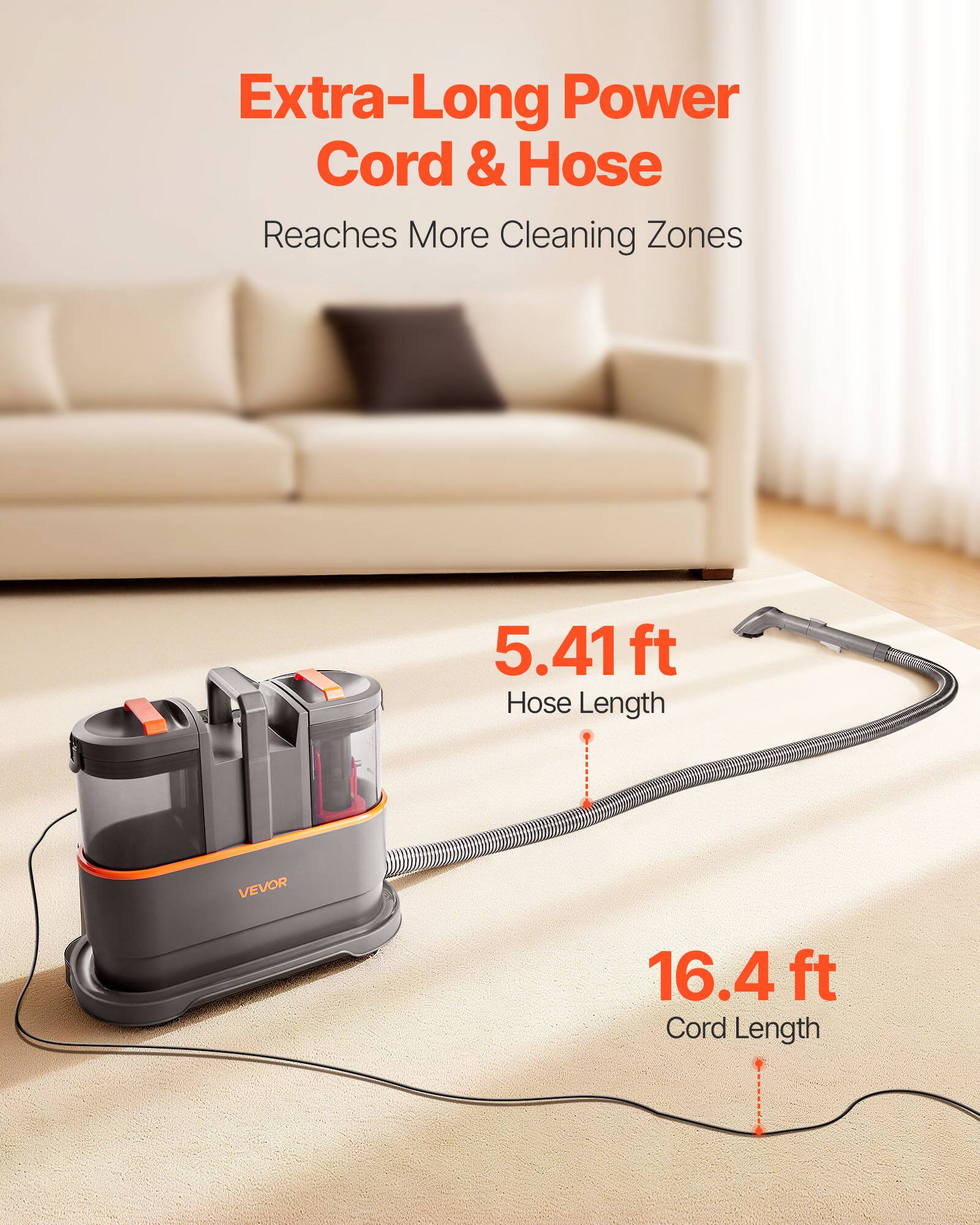Extra-Long Power Cord & Hose Reaches More Cleaning Zones

5.41 ft Hose Length

VEVOR

16.4 ft Cord Length