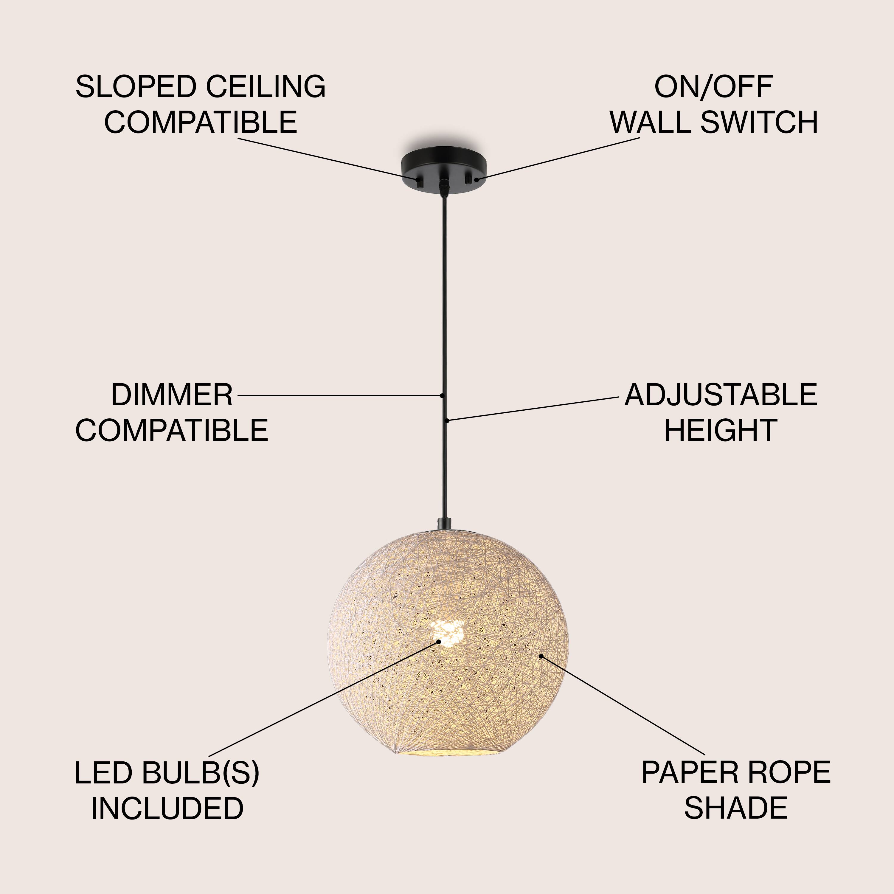 SLOPED CEILING COMPATIBLE  
ON/OFF WALL SWITCH  
DIMMER COMPATIBLE  
ADJUSTABLE HEIGHT  
LED BULB(S) INCLUDED  
PAPER ROPE SHADE