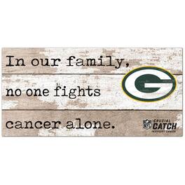 Fan Creations - Green Bay Packers NFL Crucial Catch 6'' x 12'' In Our Family No One Fights Cancer Alone Sign - Multicolor