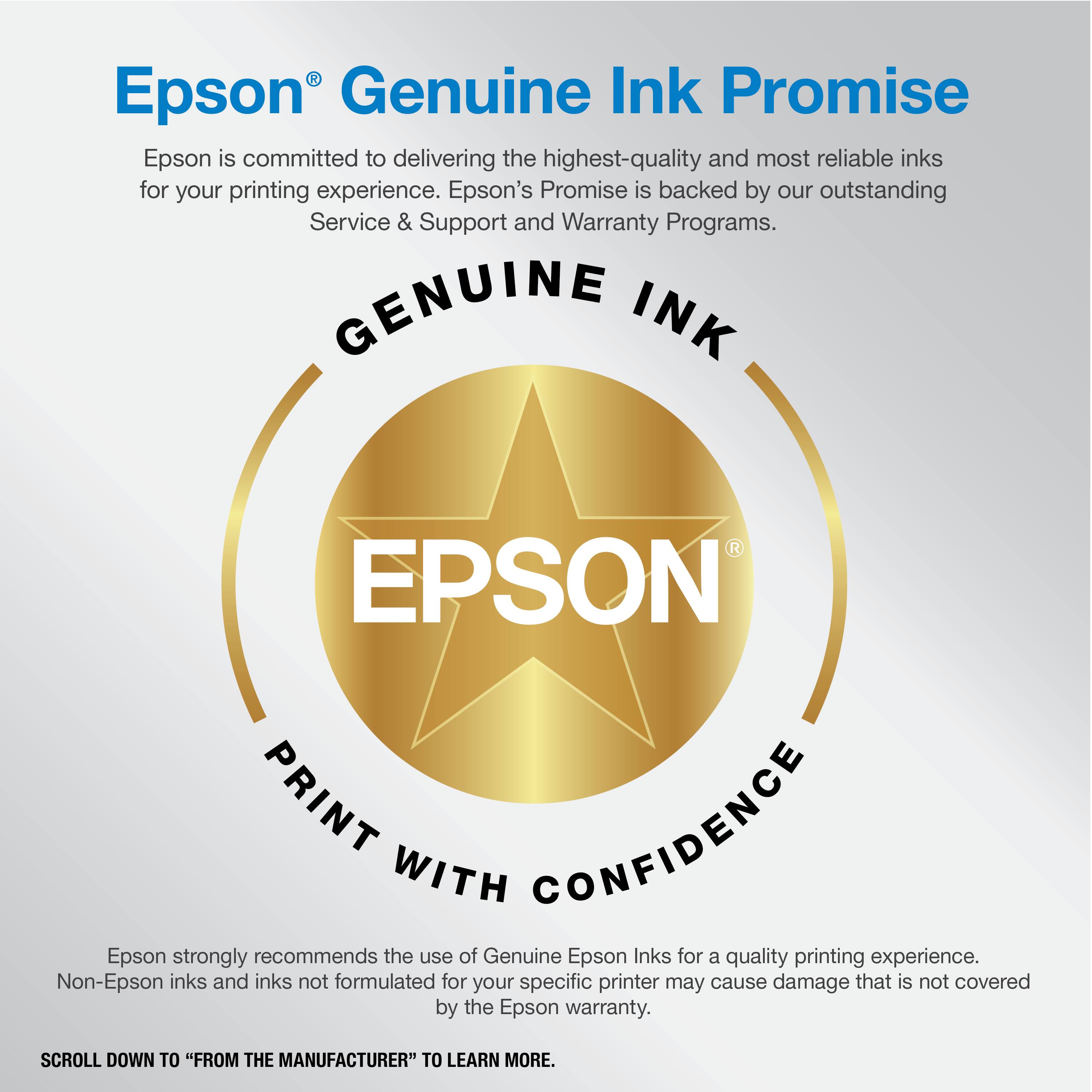 Epson® Genuine Ink Promise

Epson is committed to delivering the highest-quality and most reliable inks for your printing experience. Epson's Promise is backed by our outstanding Service & Support and Warranty Programs.

GENUINE INK

EPSON

PRINT WITH CONFIDENCE

Epson strongly recommends the use of Genuine Epson Inks for a quality printing experience. Non-Epson inks and inks not formulated for your specific printer may cause damage that is not covered by the Epson warranty.

SCROLL DOWN TO "FROM THE MANUFACTURER" TO LEARN MORE.