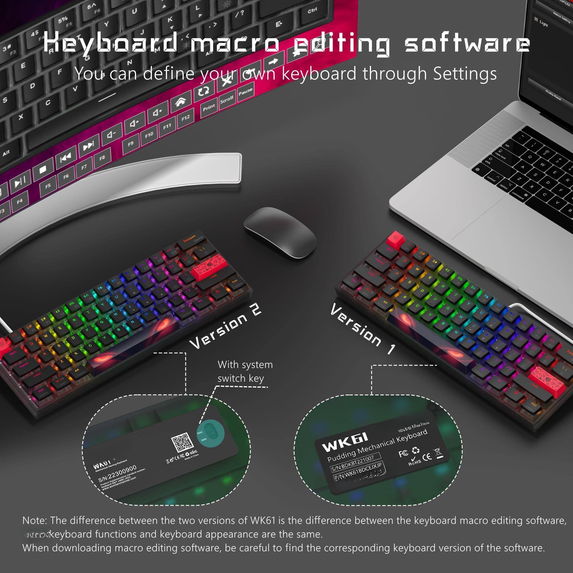 Heyboard macro editing software  
You can define your own keyboard through Settings  

Version 1  
Pudding Mechanical Keyboard  
SN: 22300900  
FC CE LT BOCEDUP  

Version 2  
With system switch key  

Note: The difference between the two versions of WK61 is the difference between the keyboard macro editing software, surockeyboard functions and keyboard appearance are the same. When downloading macro editing software, be careful to find the corresponding keyboard version of the software.