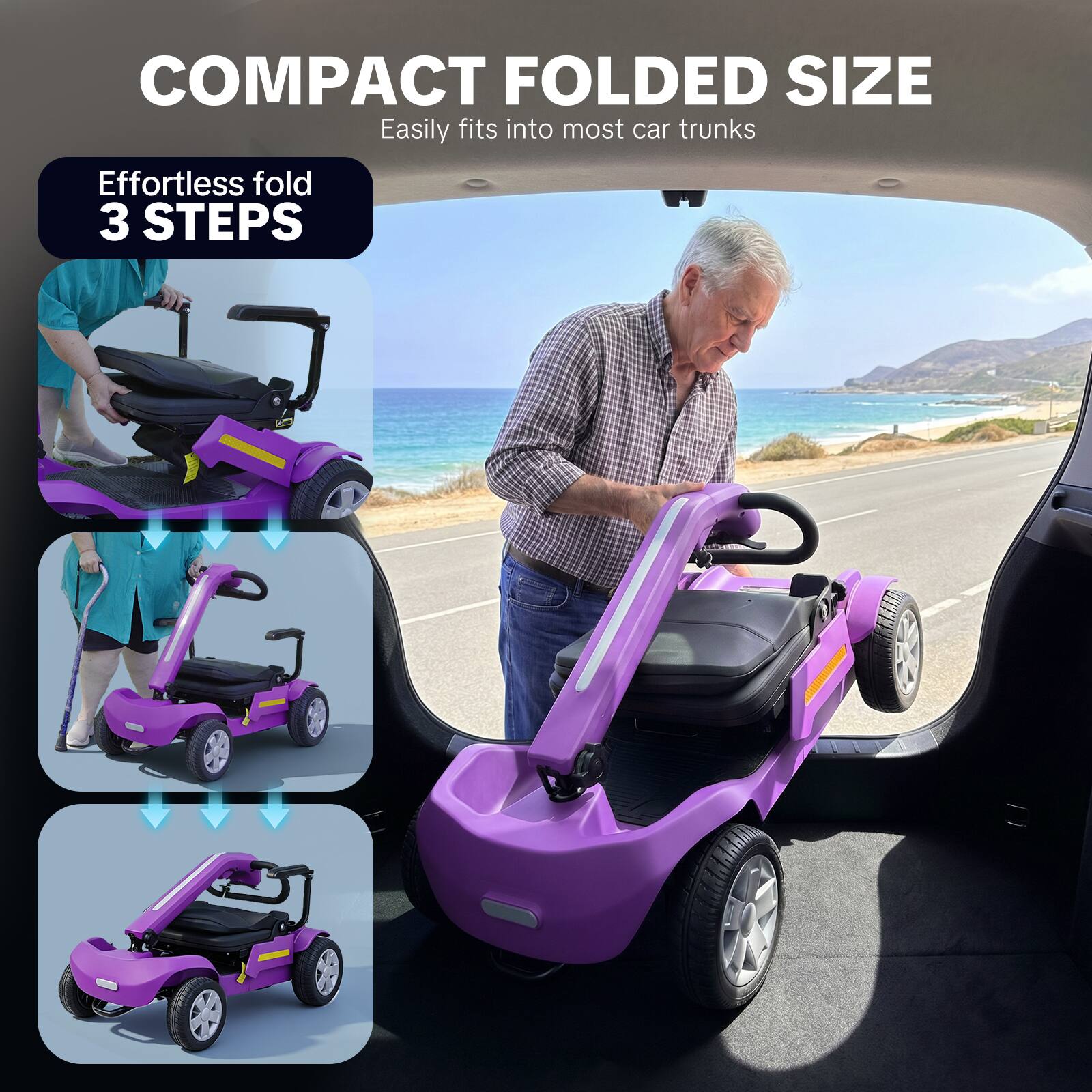 COMPACT FOLDED SIZE  
Easily fits into most car trunks  
Effortless fold 3 STEPS